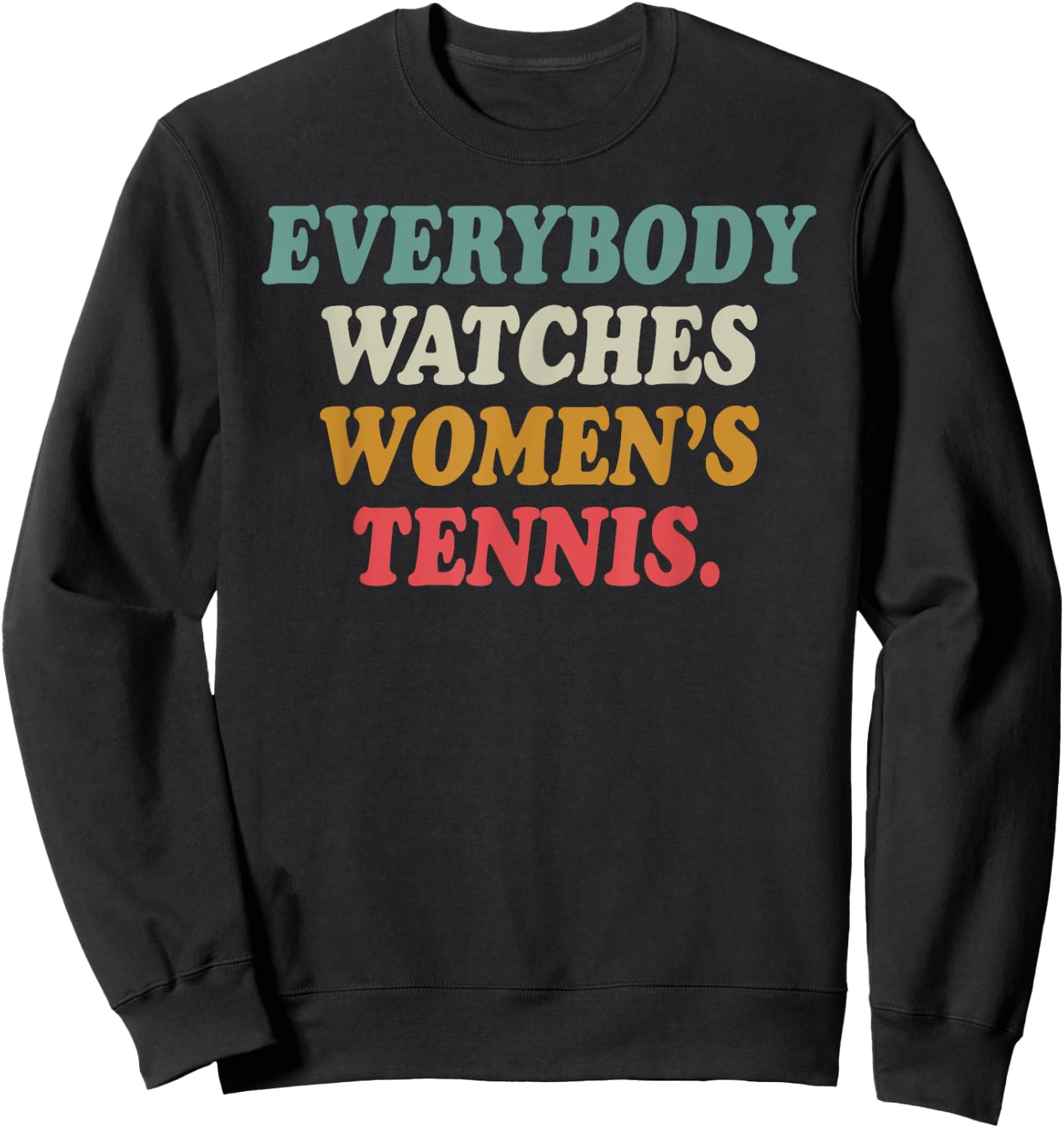 Everybody Watches Women's Tennis Sweatshirt - Sweatshirt | Black
