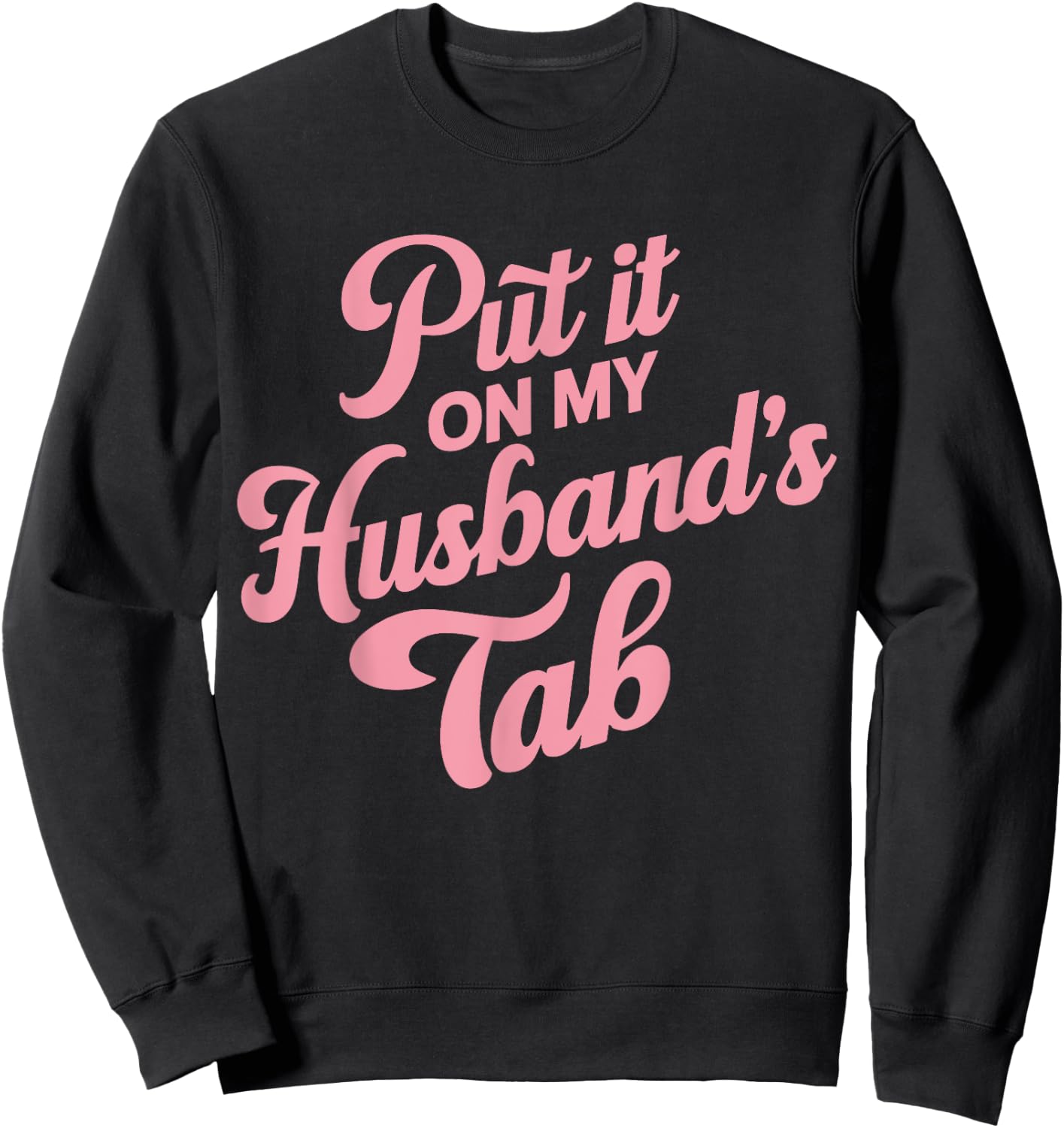 Put It On My Husband's Tab , Small, Black Sweatshirt - Sweatshirt | Black