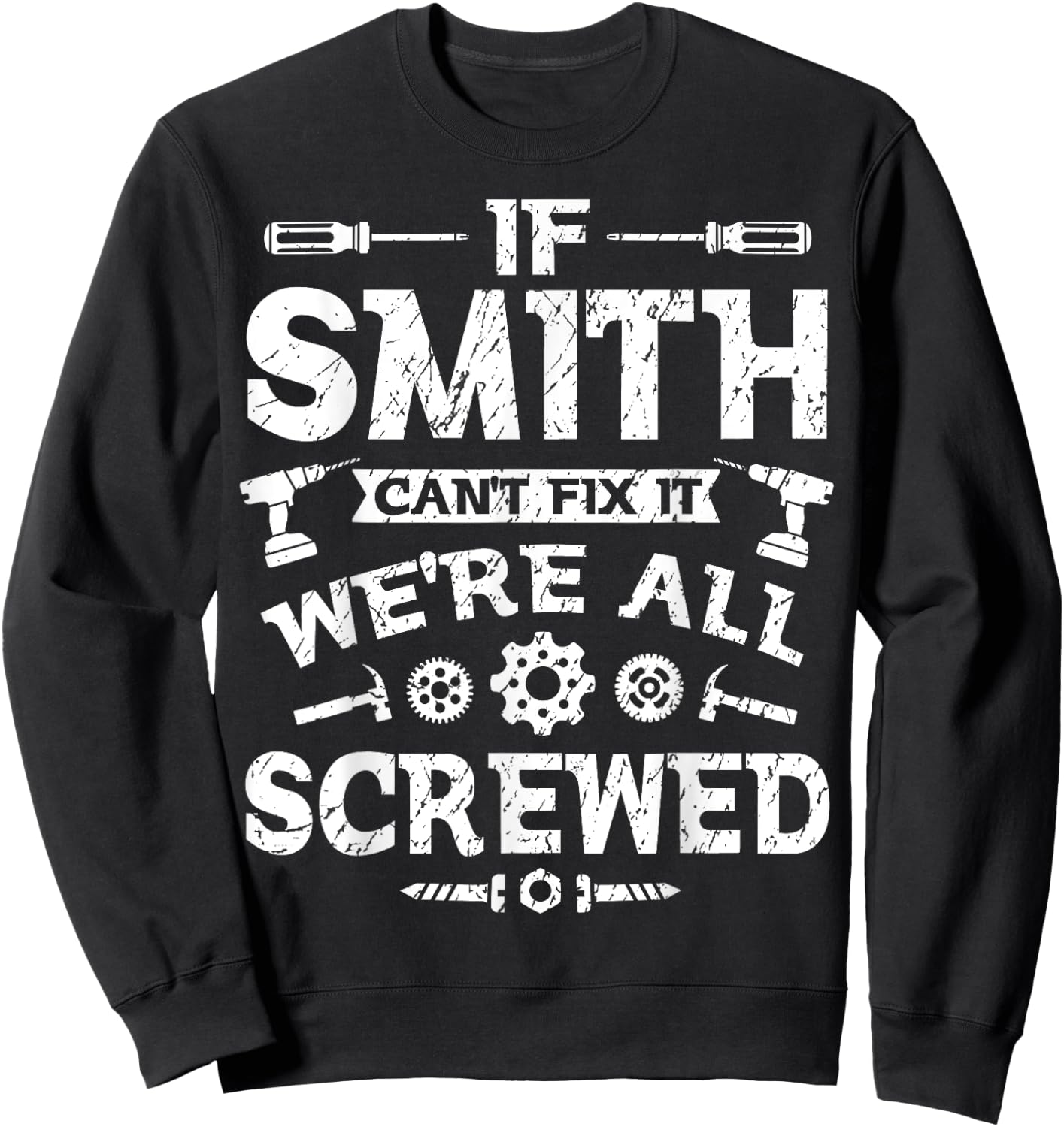 If Smith Can't Fix it We're All Screwed Funny Father's Day Sweatshirt - Sweatshirt | Black