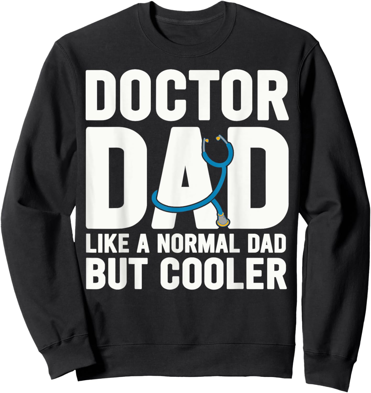 Doctor Dad Medical School Students Sweatshirt - Sweatshirt | Black