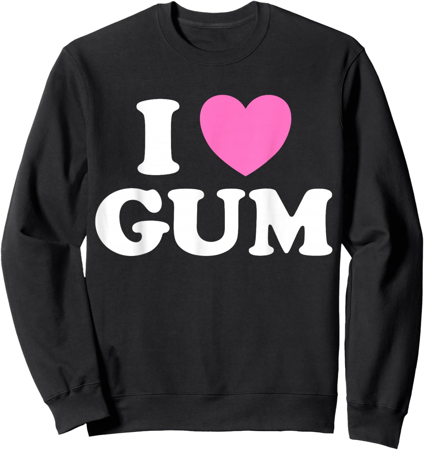 Love Gum Funny Cute Pink Bubble Chewing Love Candy Chew Fan Sweatshirt - Sweatshirt | Black
