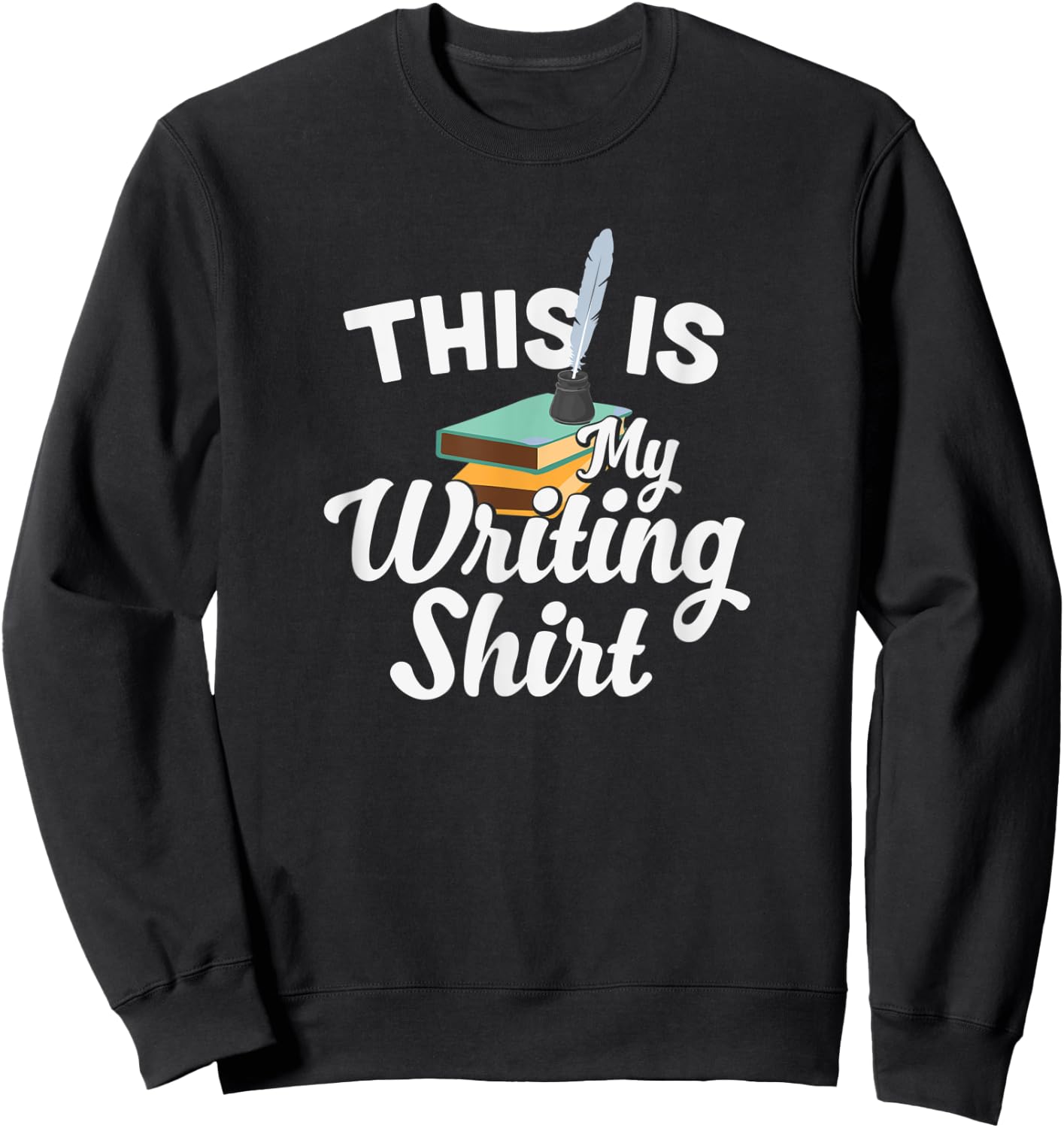 Writing apparel for writers, author poems and book lovers Sweatshirt - Sweatshirt | Black