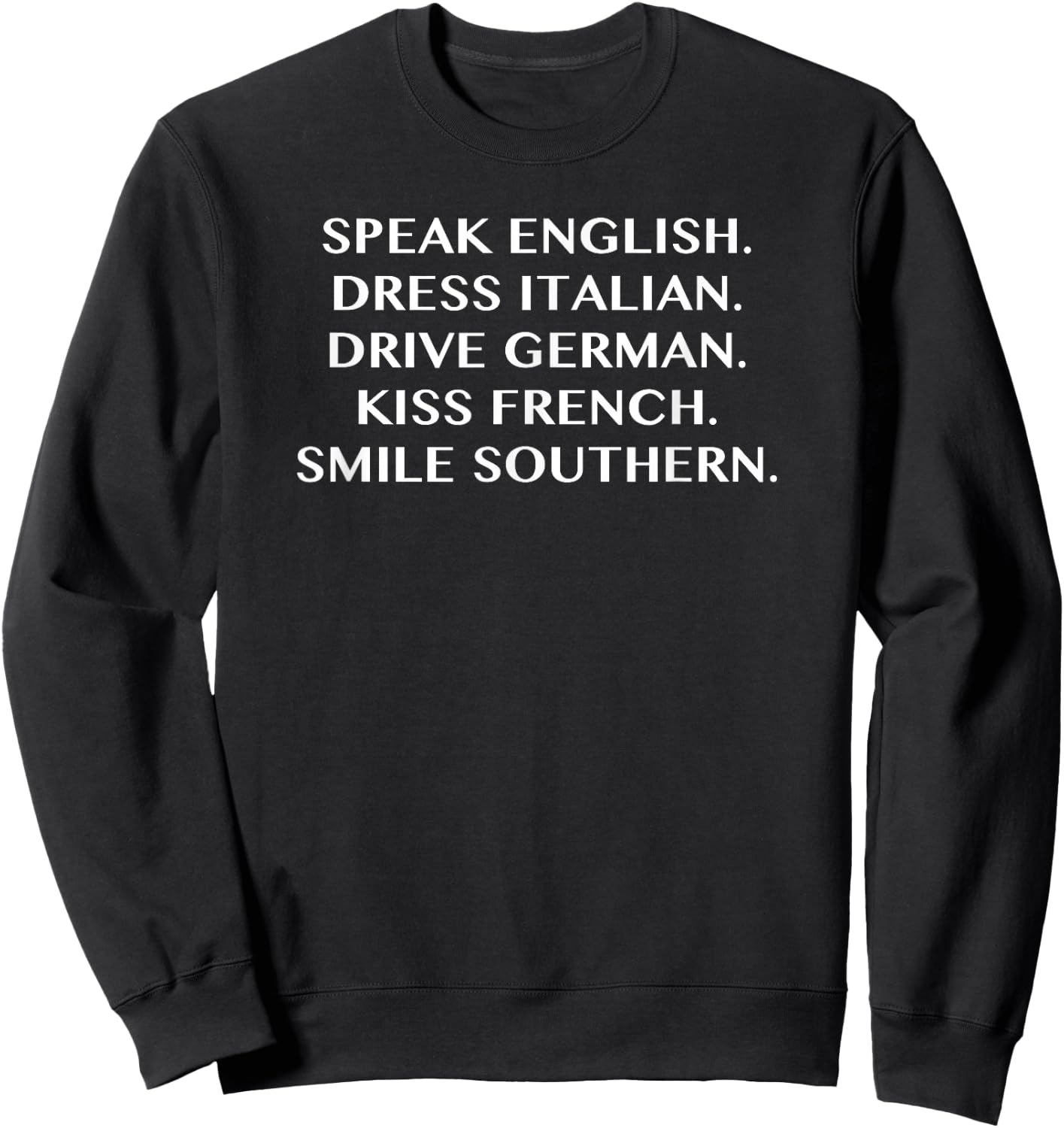 Dress Italian Drive German Kiss French - Funny T Shirt Sweatshirt - Sweatshirt | Black