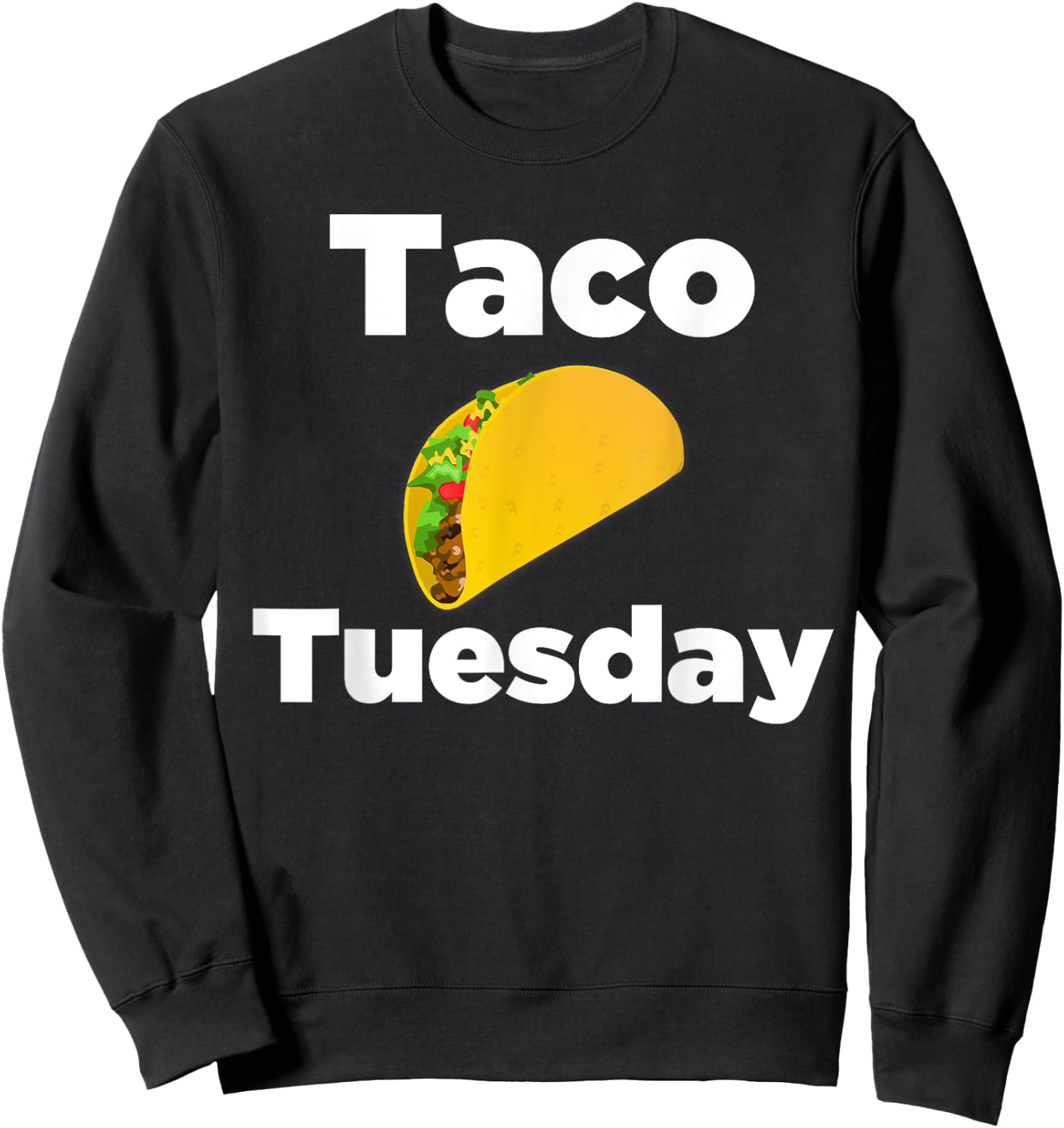 Taco Tuesday - taco tuesday shirt Sweatshirt - Sweatshirt | Black