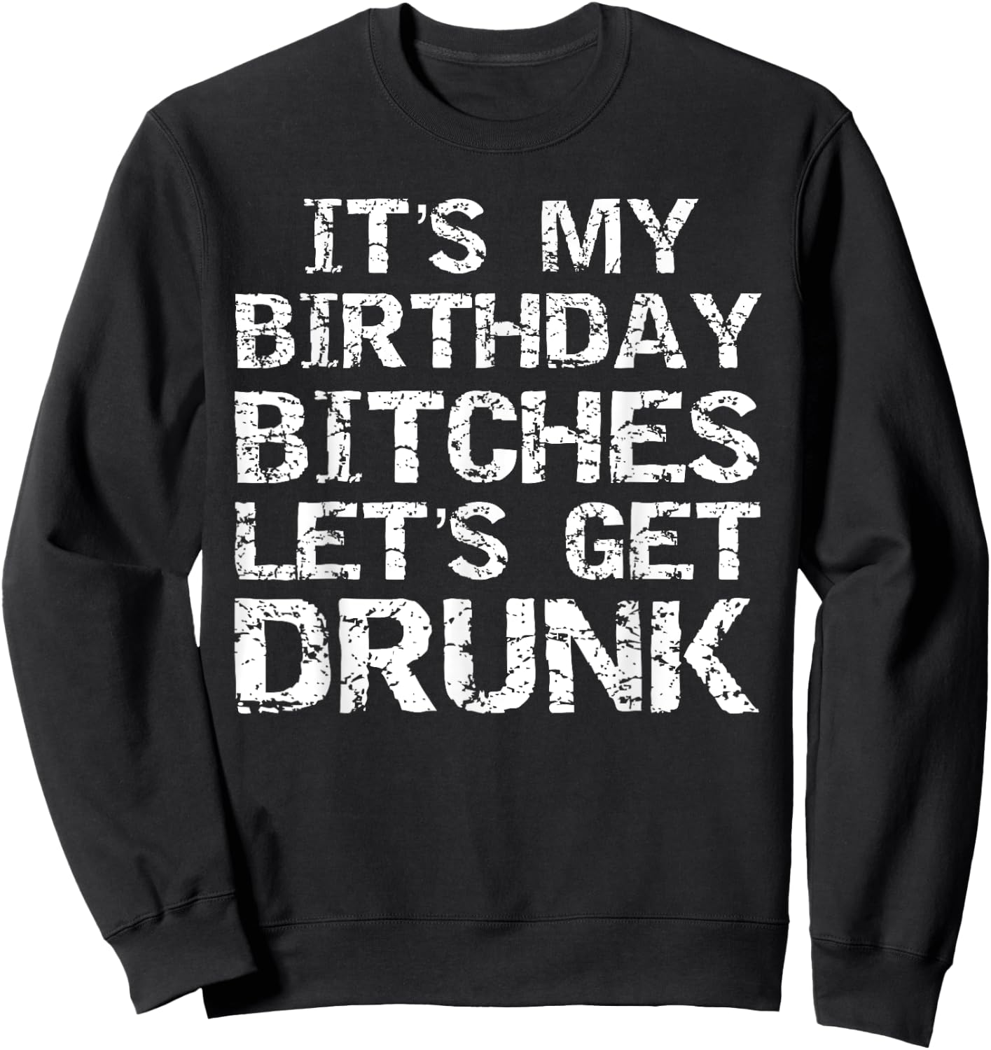 Drinking Birthday Shirt It's My Birthday Bitches Sweatshirt - Sweatshirt | Black