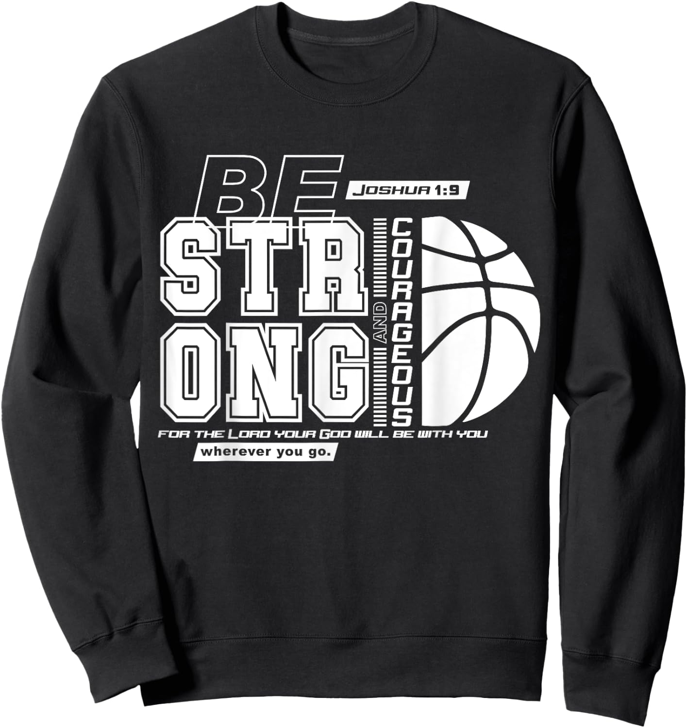 Christian Basketball Bible Verse / Strong Courageous Faith Sweatshirt - Sweatshirt | Black