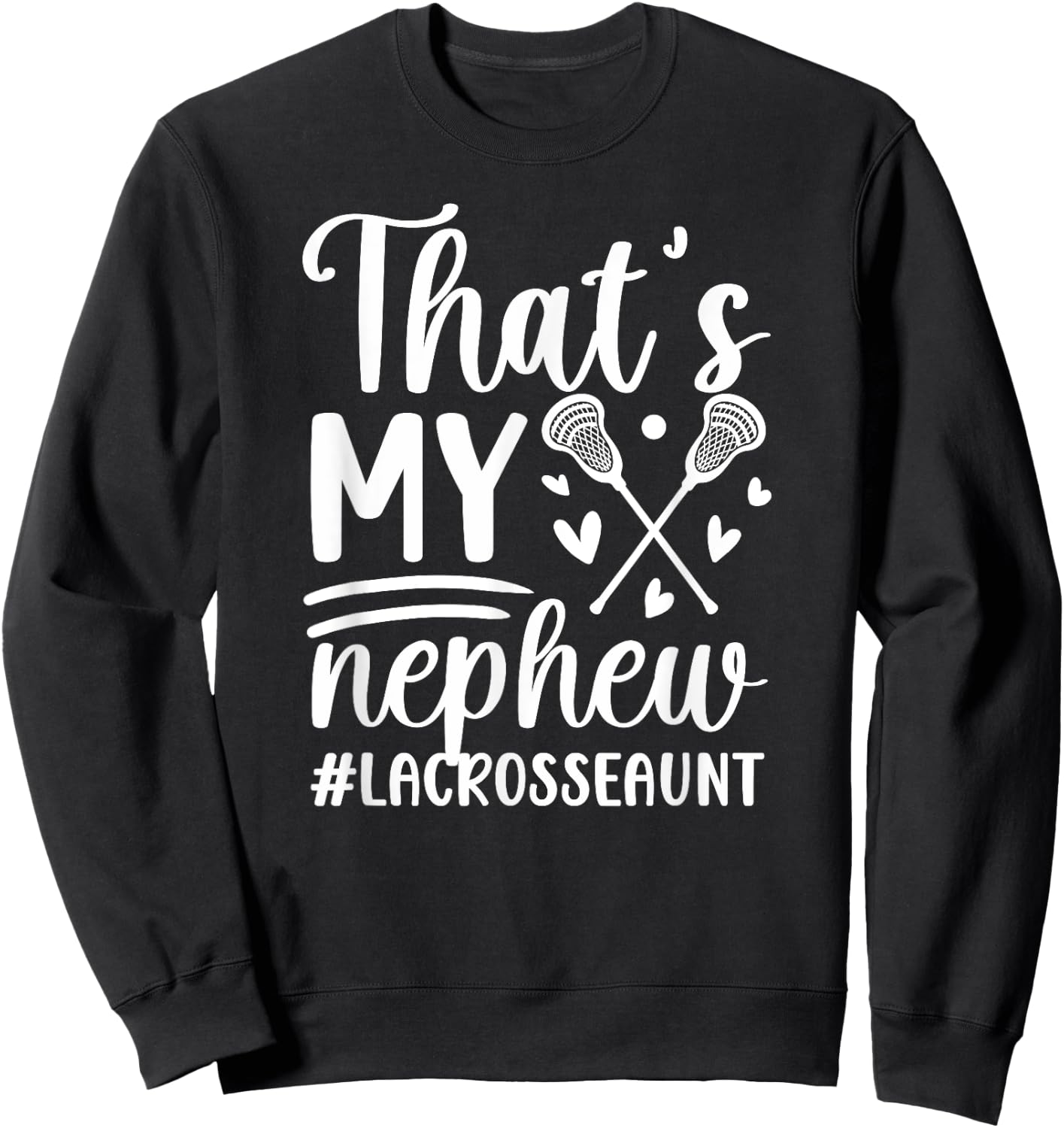 That's My Nephew Lacrosse Aunt Of A Lacrosse Player Auntie Sweatshirt - Sweatshirt | Black