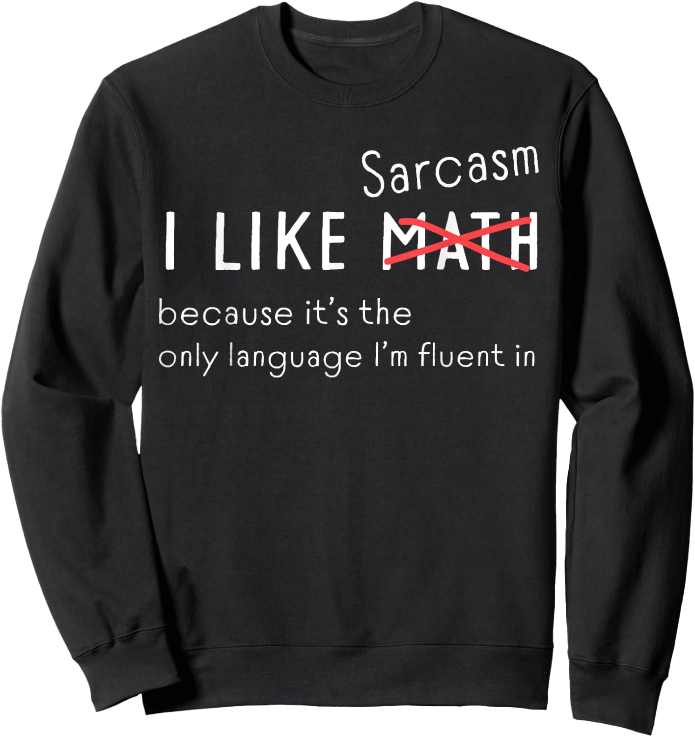 I Love Sarcasm Funny Math Crossed Out for Sarcasm lovers Sweatshirt - Sweatshirt | Black