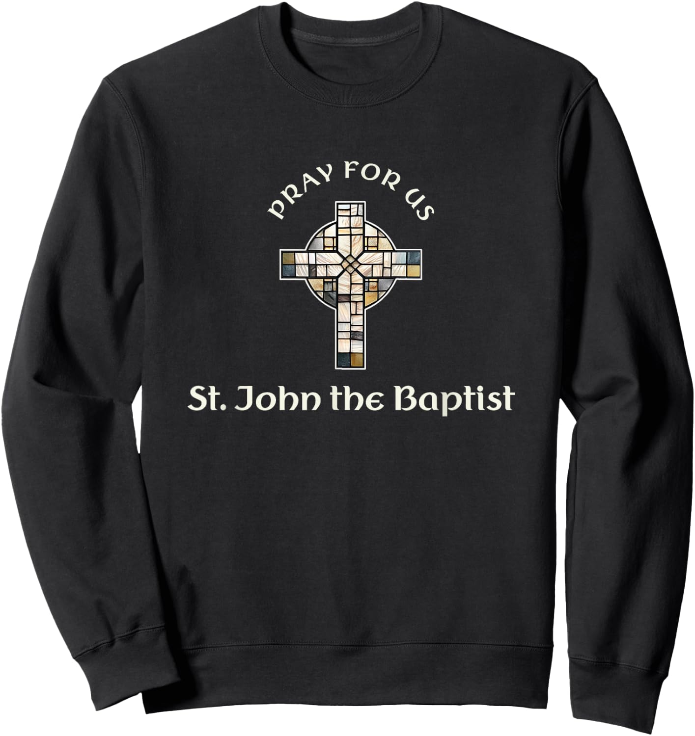 Pray For Us St John the BaptiSt Sweatshirt - Sweatshirt | Black