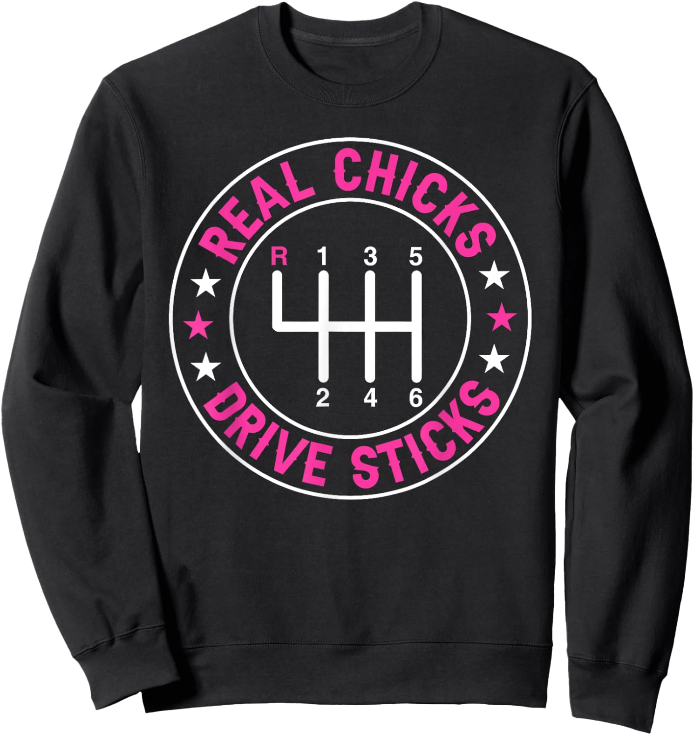 Funny Real Chicks Drive Sticks Manual Transmission Drifting Sweatshirt - Sweatshirt | Black