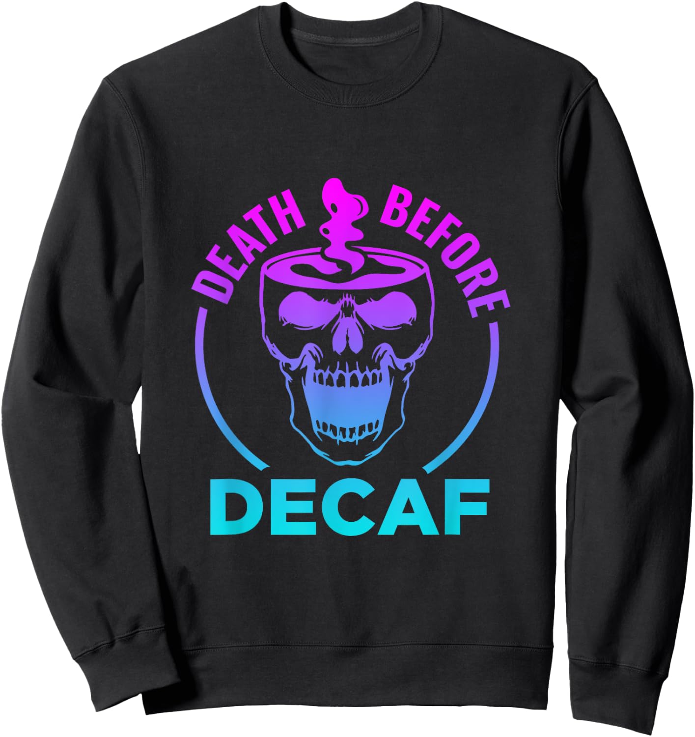 Funny Death Before Decaf Coffee Halloween Sweatshirt - Sweatshirt | Black