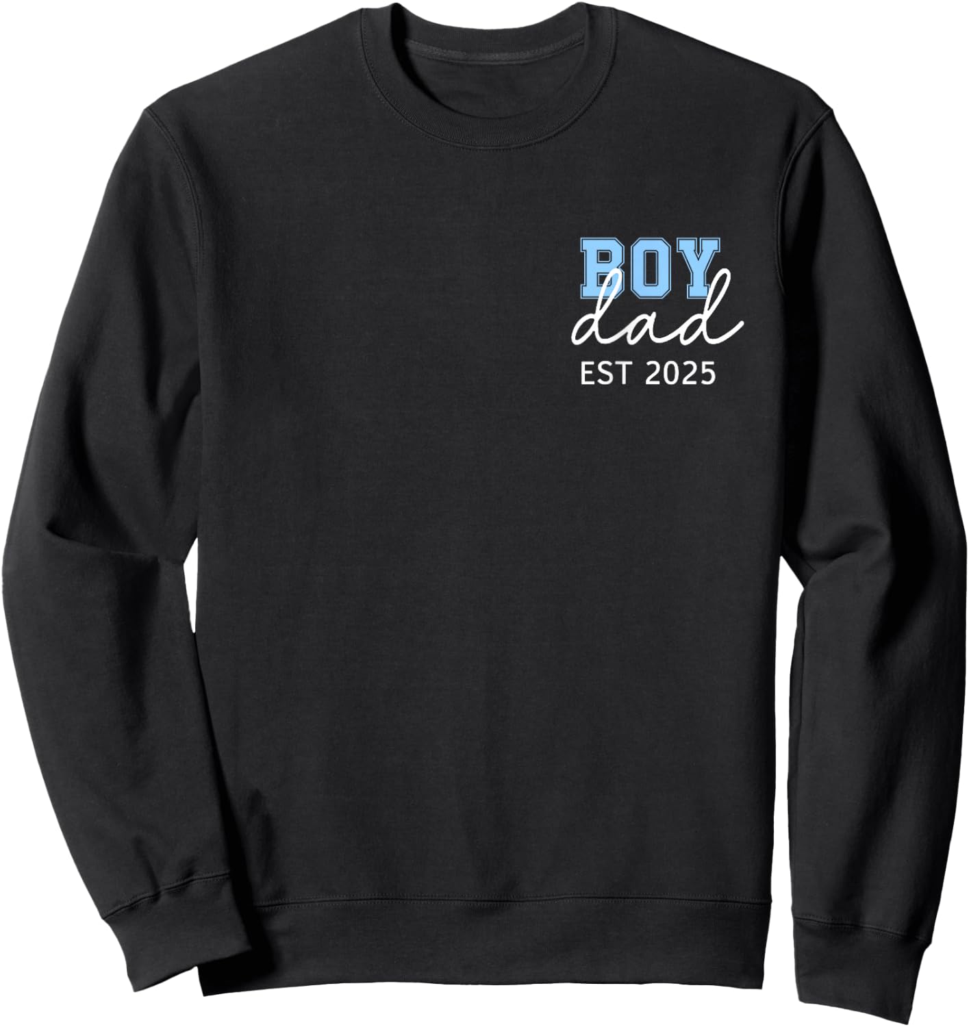 Boy Dad Est 2025 Baby Reveal New Boy Daddy First Fathers Day Sweatshirt - Sweatshirt | Black