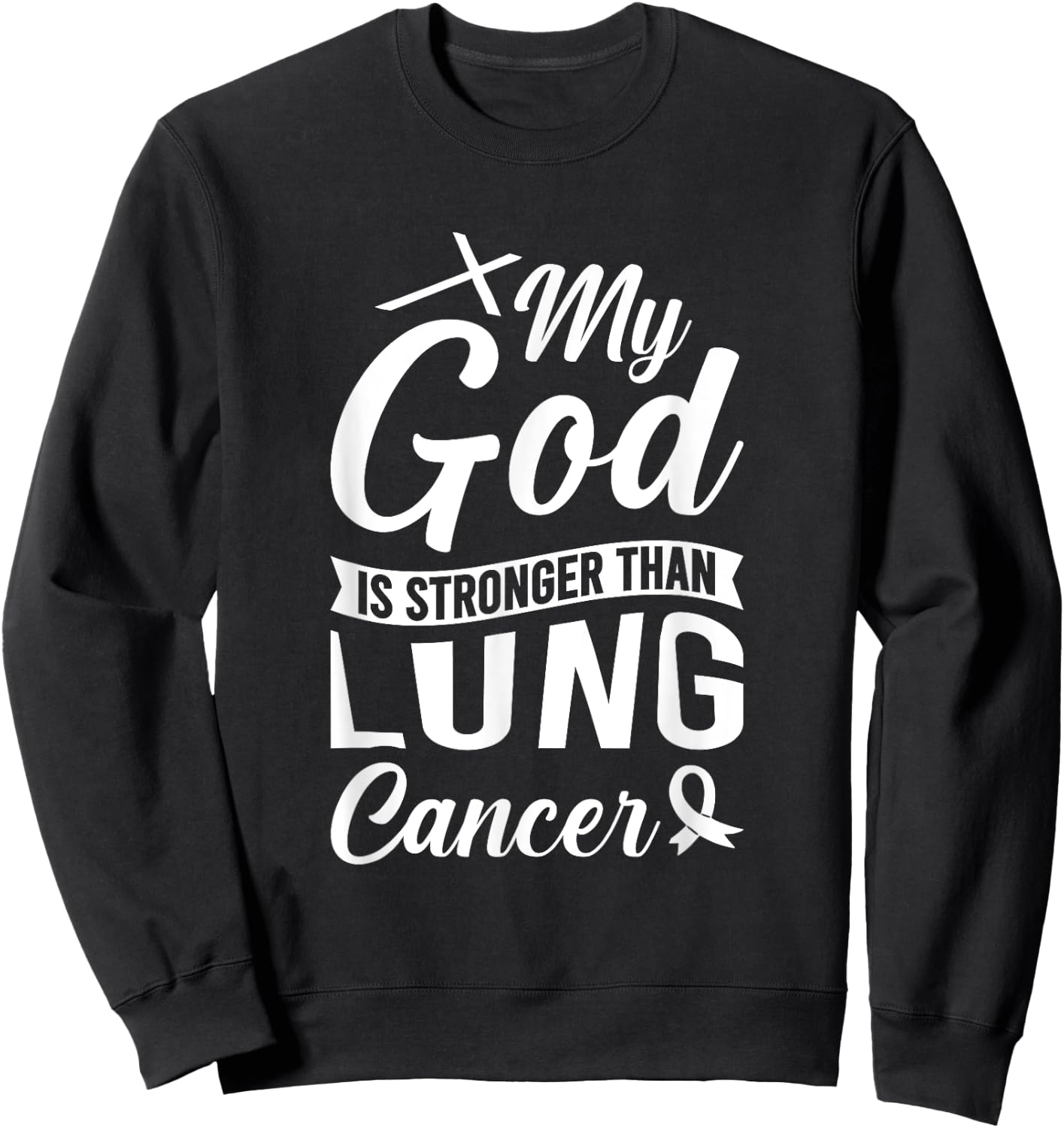 My God Is Stronger Than Lung Cancer Sweatshirt - Sweatshirt | Black