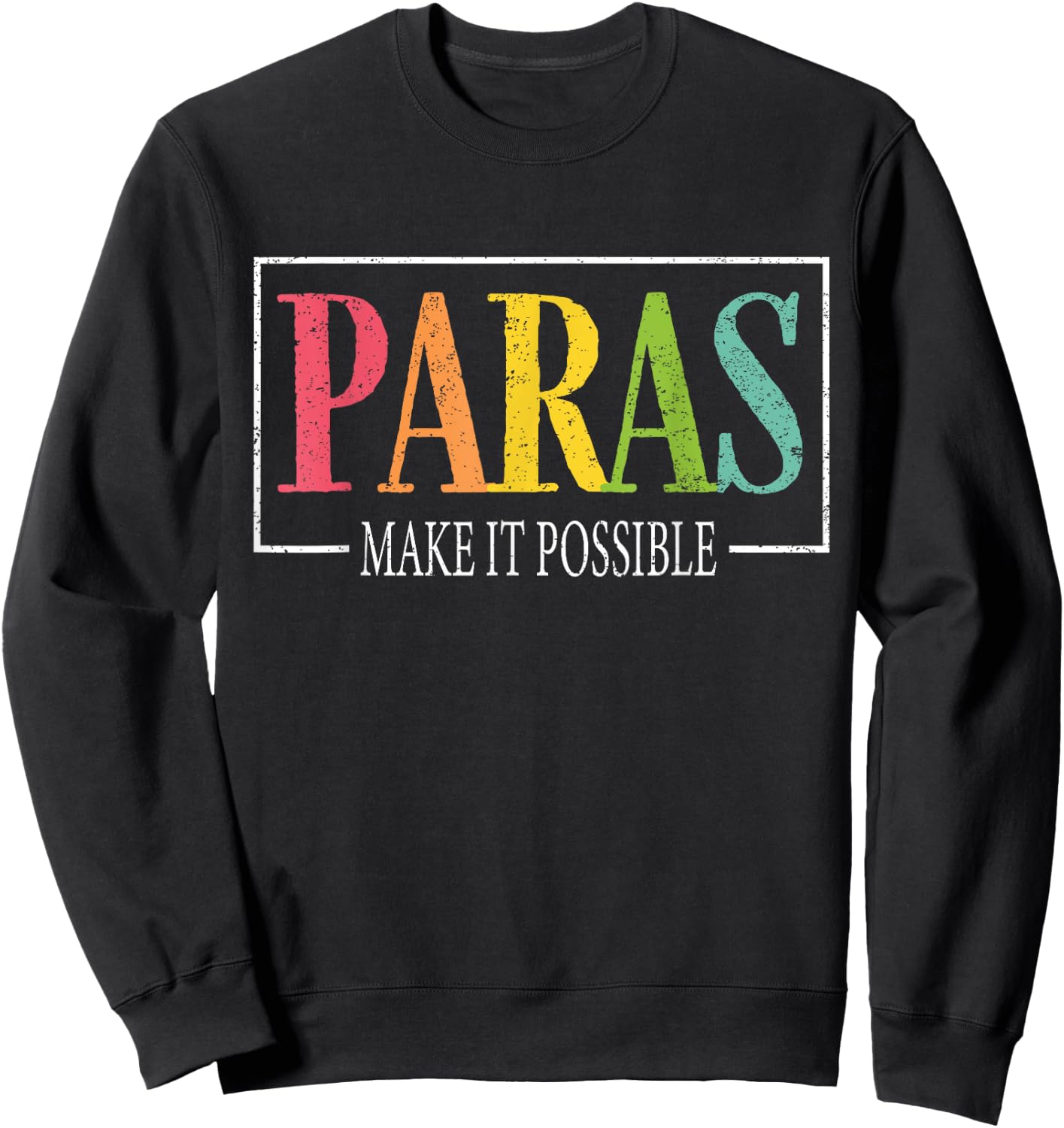 Paras Make It Possible Teacher Paraprofessional Paraeducator Women Girls Kids Sweatshirt - Sweatshirt | Black