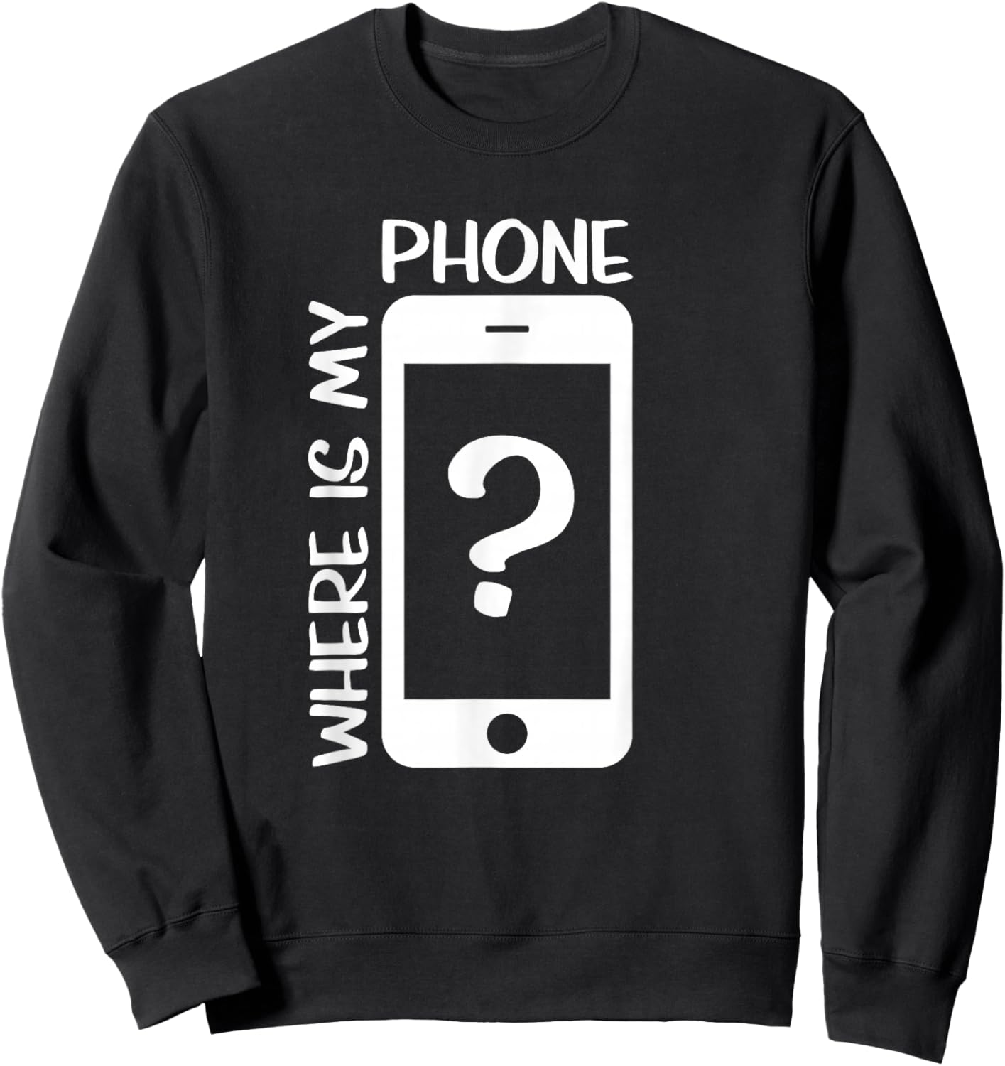Where is My Phone Sweatshirt - Sweatshirt | Black