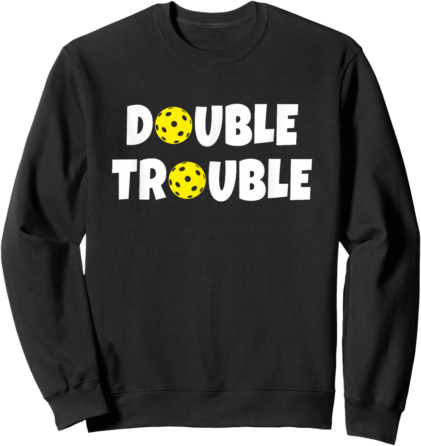 Pickleball - Funny Double Trouble Team Sweatshirt - Sweatshirt | Black