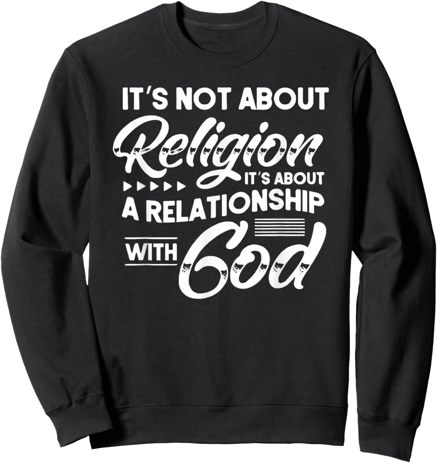 It's Not About Religion, It's About a Relationship with God Sweatshirt - Sweatshirt | Black