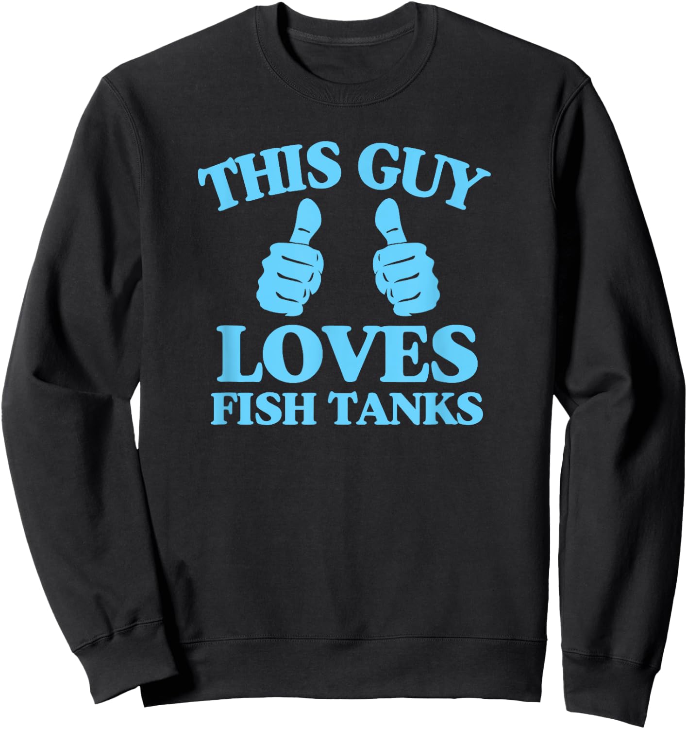 This Guy Loves Fish Tanks Funny Aquarium Lover Gift Sweatshirt - Sweatshirt | Black