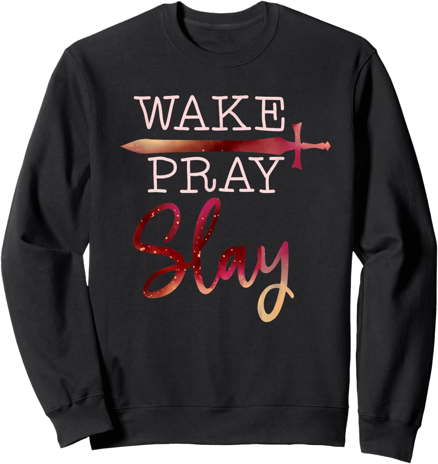Wake Pray Slay Inspirational Christian Bible Verse Faith Sweatshirt - Sweatshirt | Black