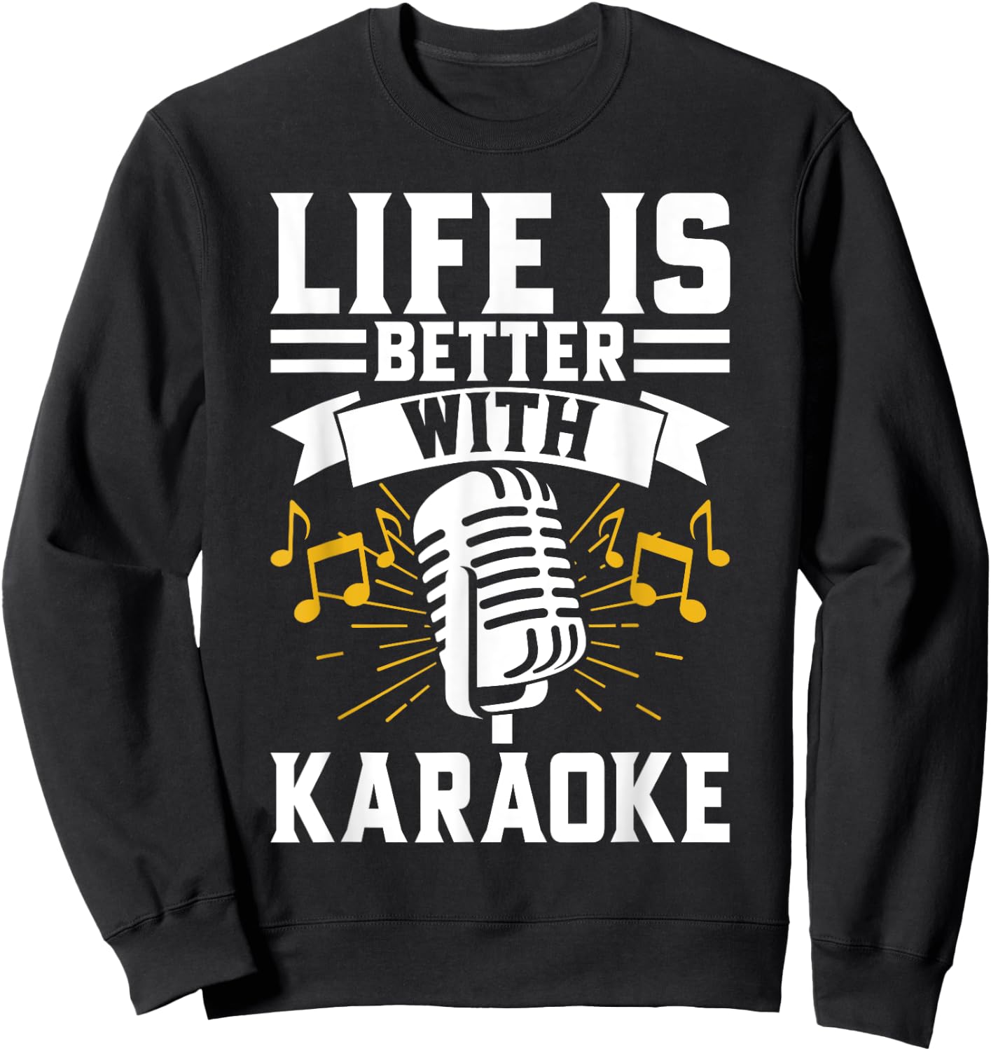 Life is Better with Karaoke Sweatshirt - Sweatshirt | Black