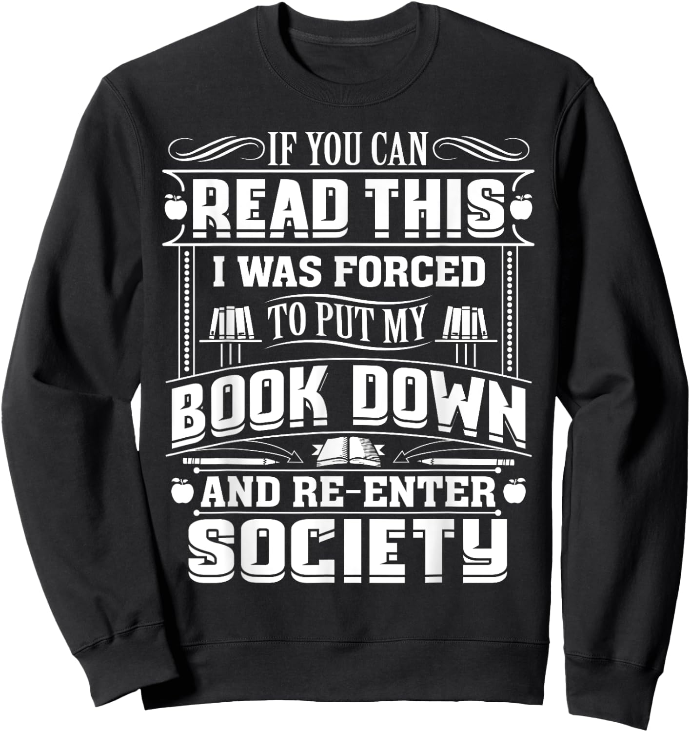 If You Can Read This I Was Forced To Put My Book Down Shirt Sweatshirt - Sweatshirt | Black