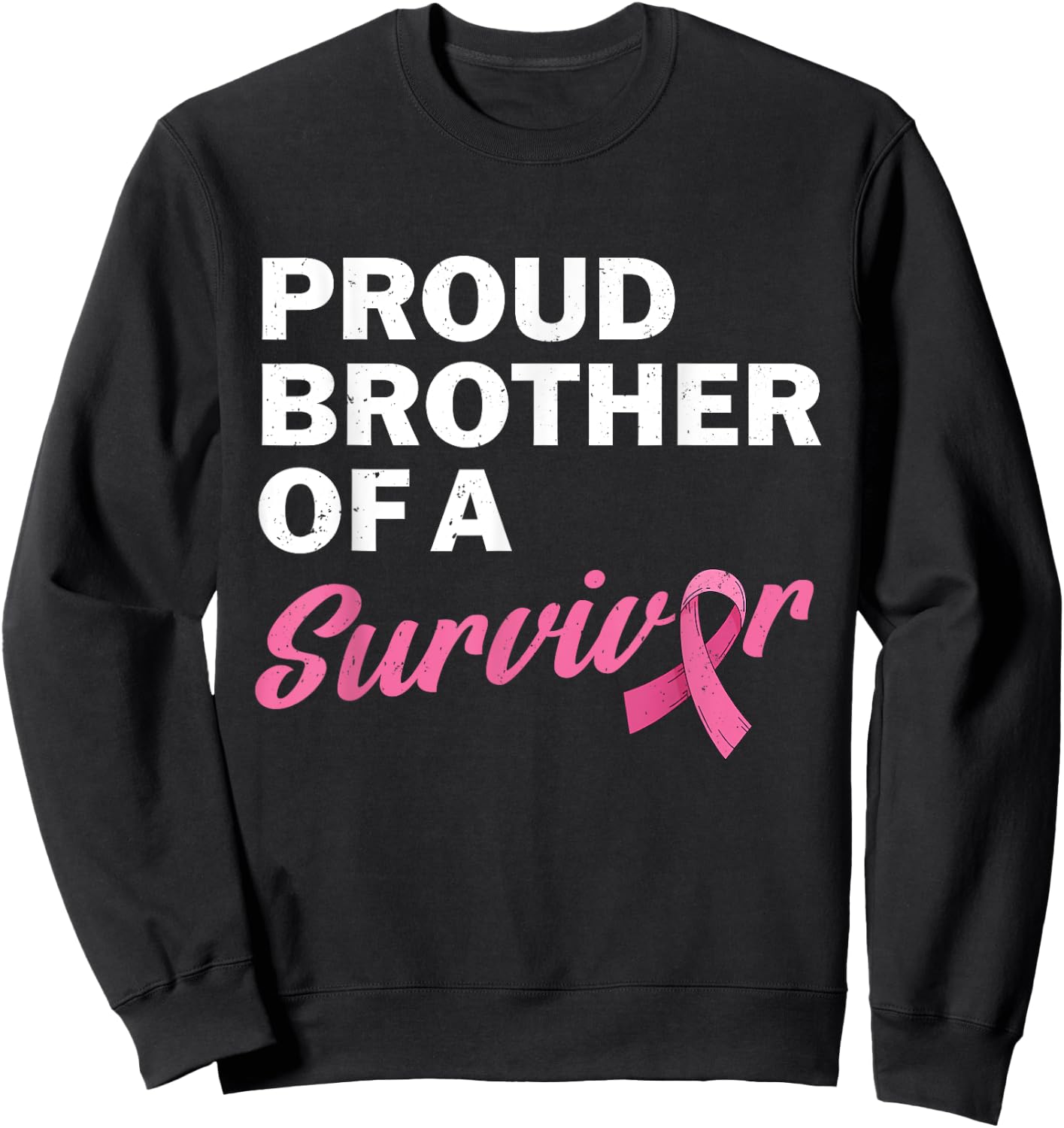 Brother Of A Survivor My Sister Is A Breast Cancer Survivor Sweatshirt - Sweatshirt | Black