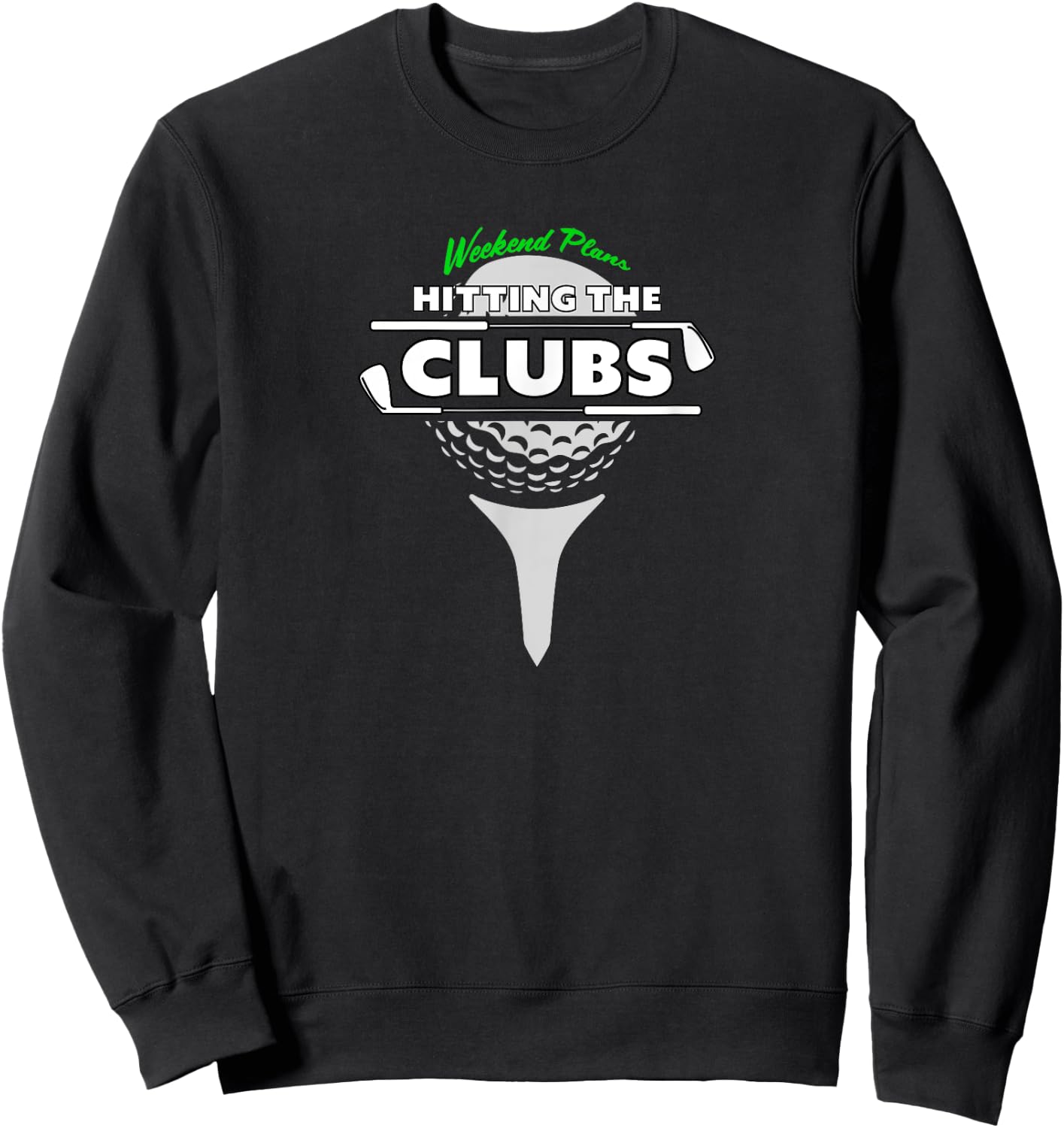 HITTING THE CLUBS FUNNY GOLFING , Small, Black Sweatshirt - Sweatshirt | Black