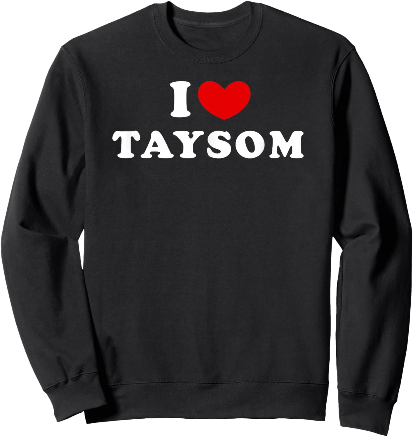 I Love Taysom, I Love Taysom Sweatshirt - Sweatshirt | Black