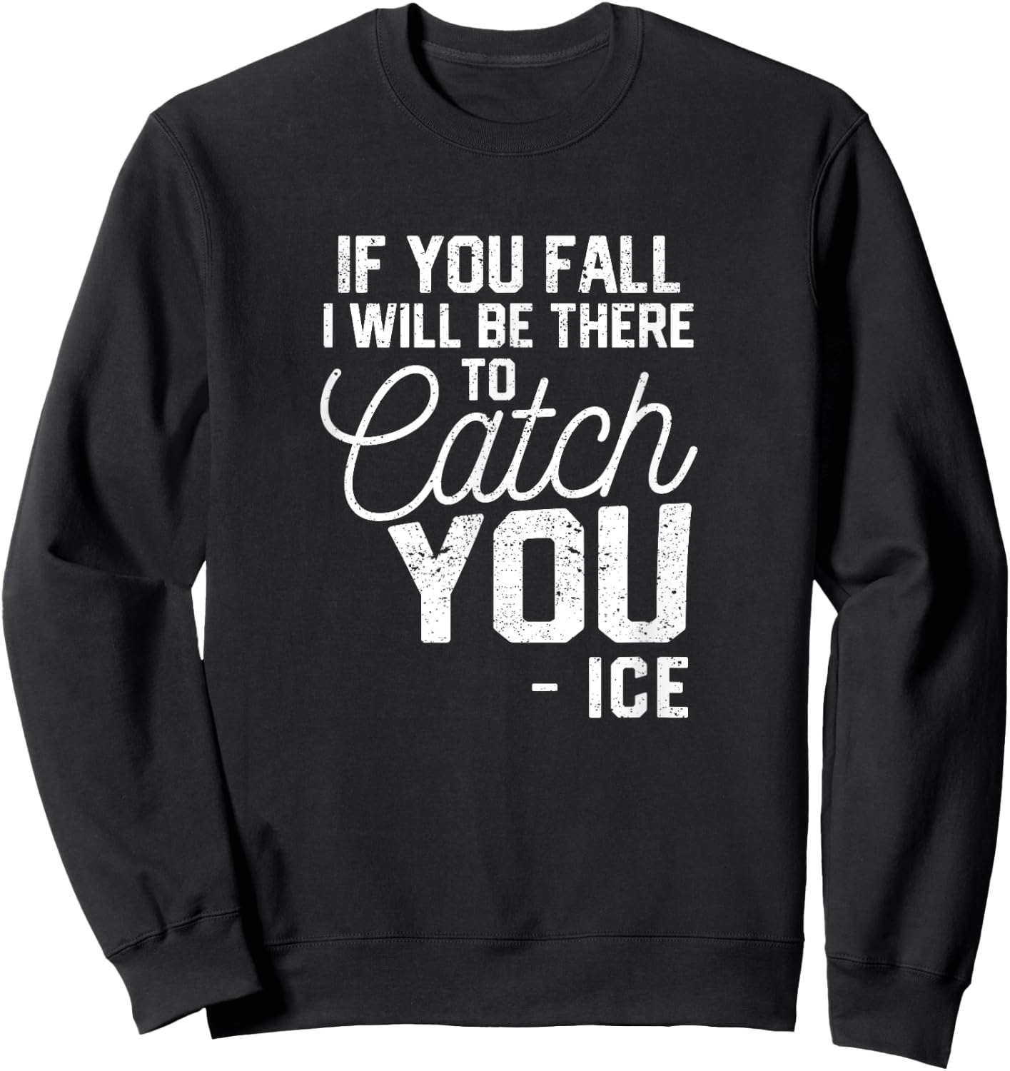 Figure If You Fall I Will Be There To Catch You Ice Skating Sweatshirt - Sweatshirt | Black