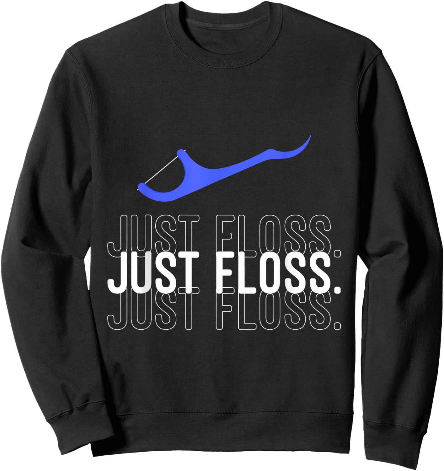 Just Floss Funny Dental Office Dental Hygienist Sweatshirt - Sweatshirt | Black