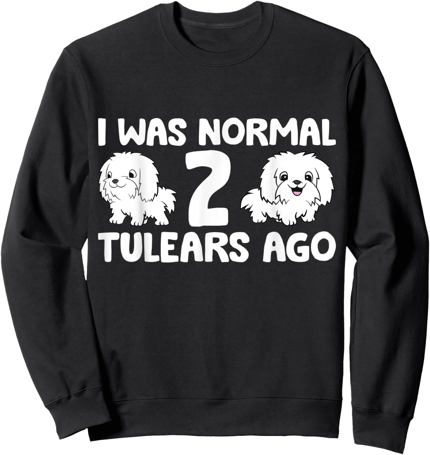 Coton De Tulear Dog Owner I Was Normal 2 Tulears Ago Women Kids Sweatshirt - Sweatshirt | Black