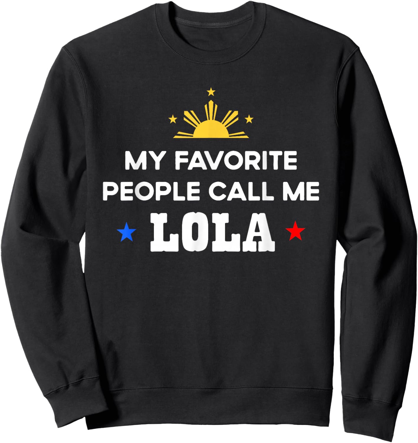 My Favorite People Call Me Lola Filipino Grandma Sweatshirt - Sweatshirt | Black