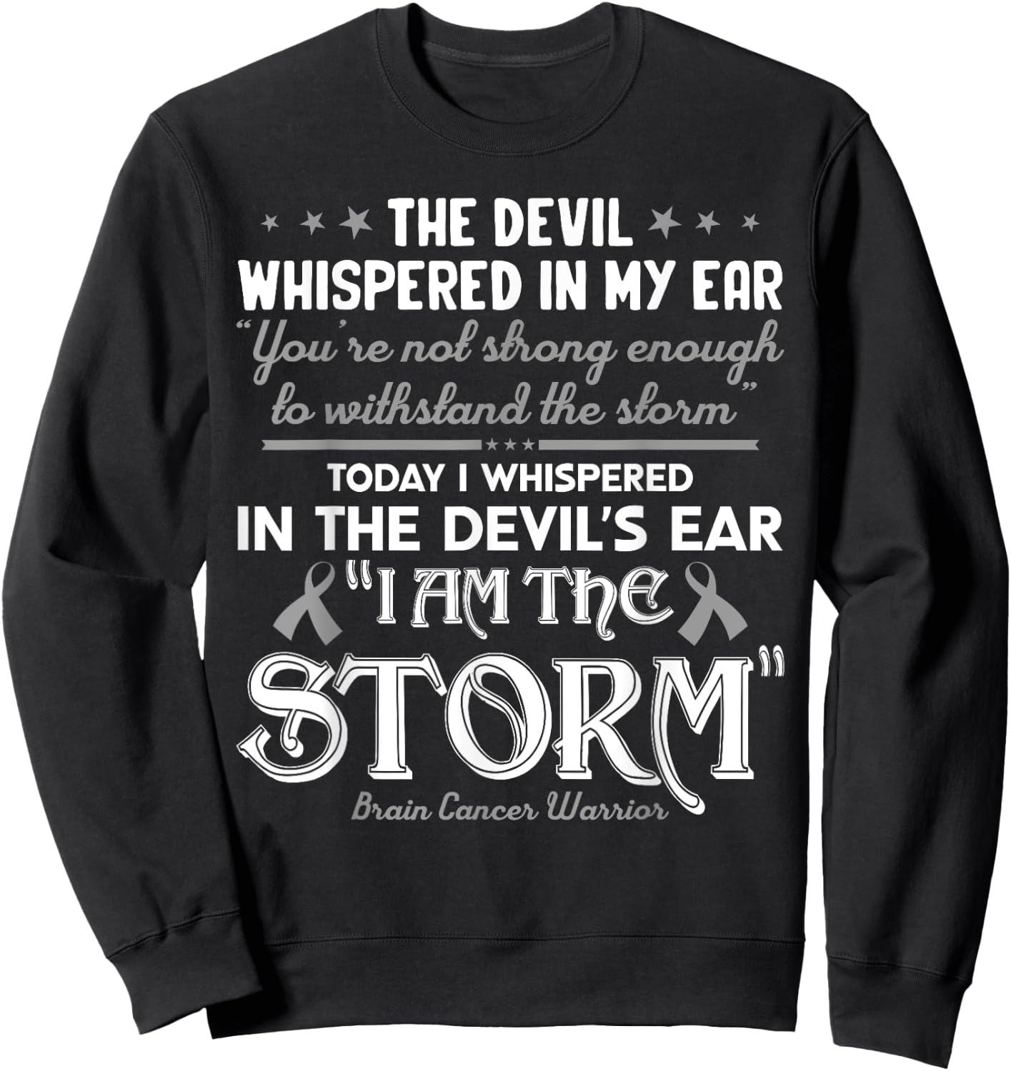 I Am The Storm Brain Cancer Tumor Awareness Gray Ribbon Sweatshirt - Sweatshirt | Black