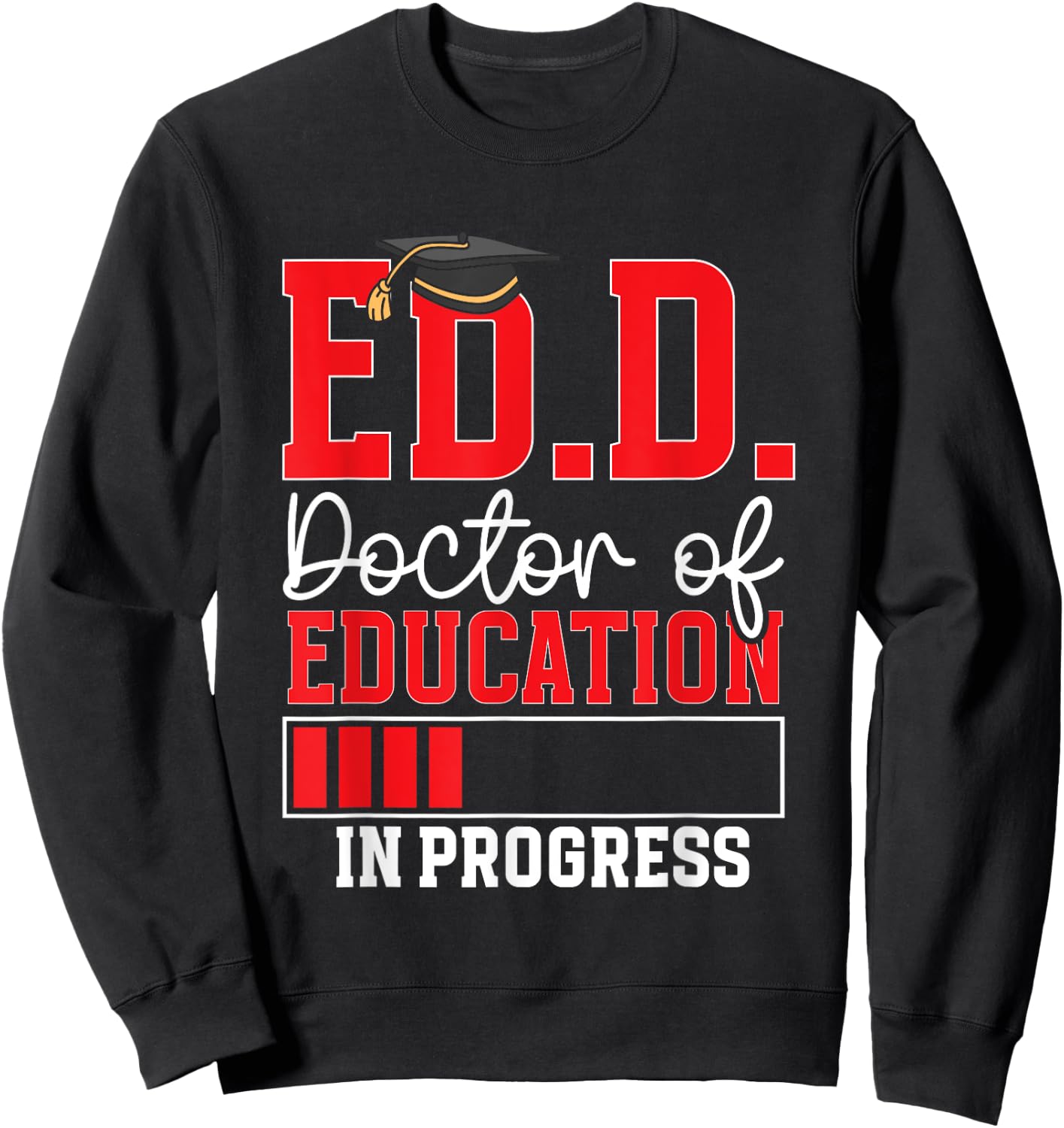 Ed.D. Doctorate Graduation Doctor of Education In Progress Sweatshirt - Sweatshirt | Black