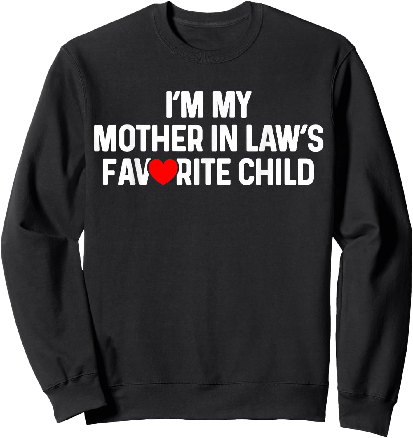 I'm My Mother in Law's Favorite Child Funny Daughter in Law Sweatshirt - Sweatshirt | Black