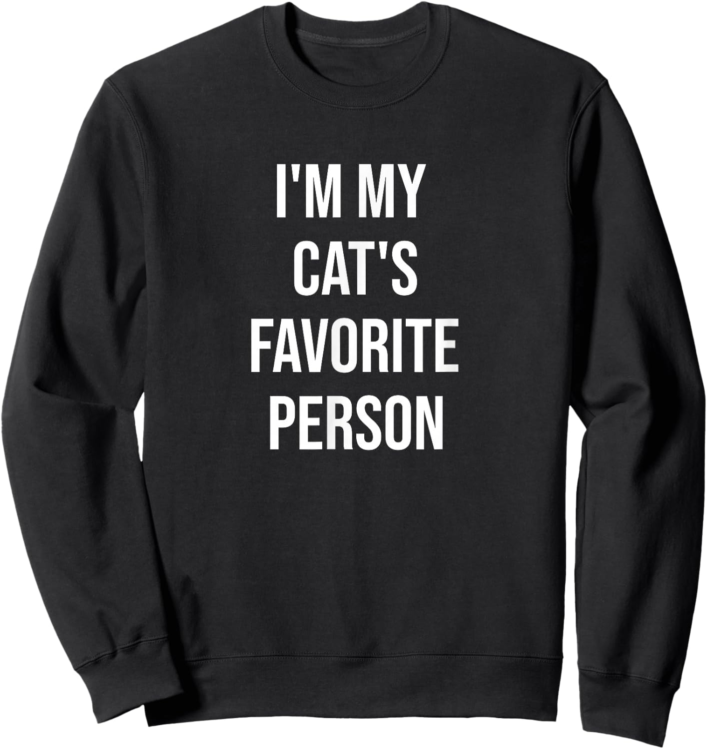 I'm My Cat's Favorite Person Funny Cat Lover Cat Owner Sweatshirt - Sweatshirt | Black