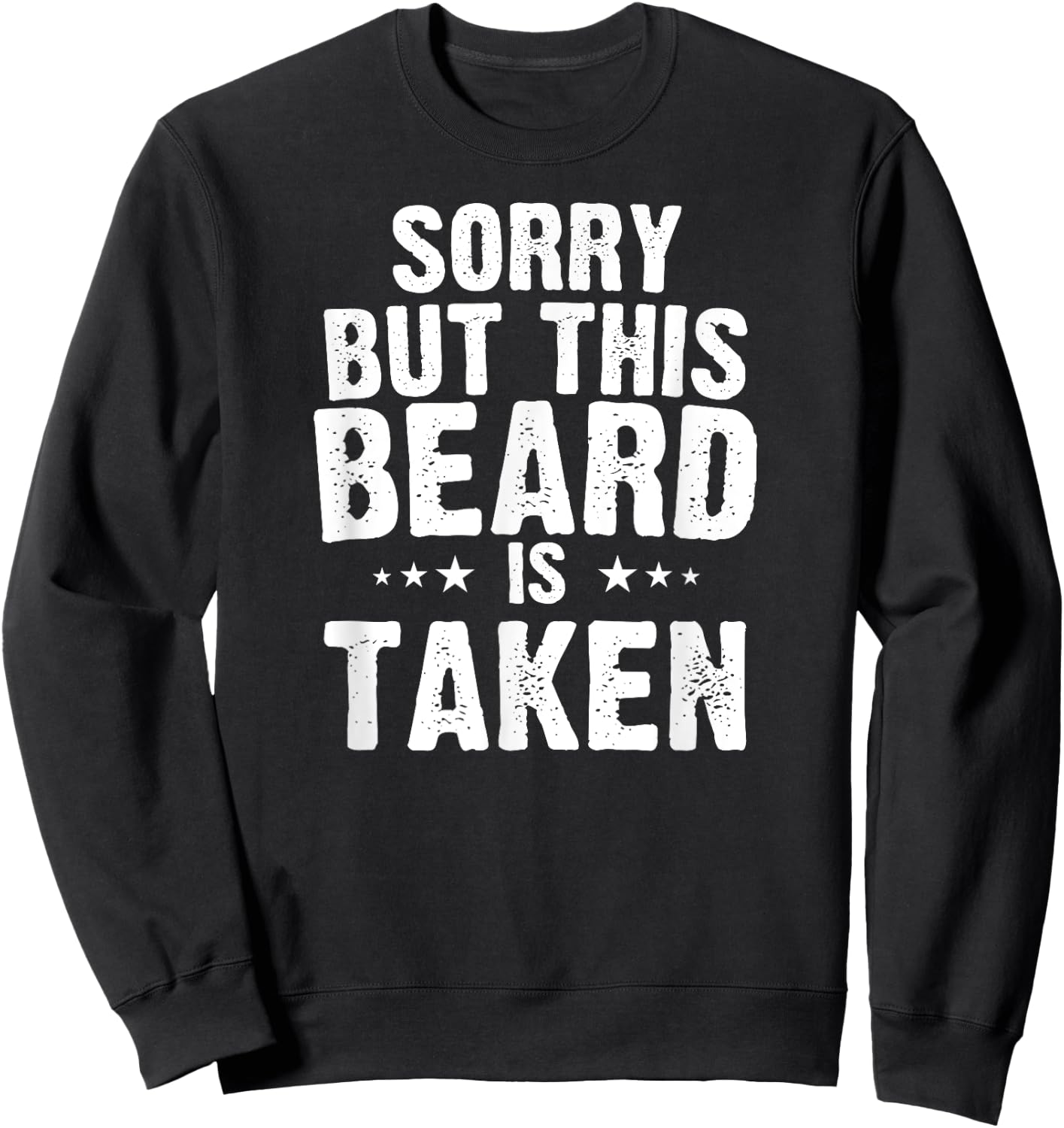 Valentines Day Beard Design. Sorry this beard is taken Sweatshirt - Sweatshirt | Black