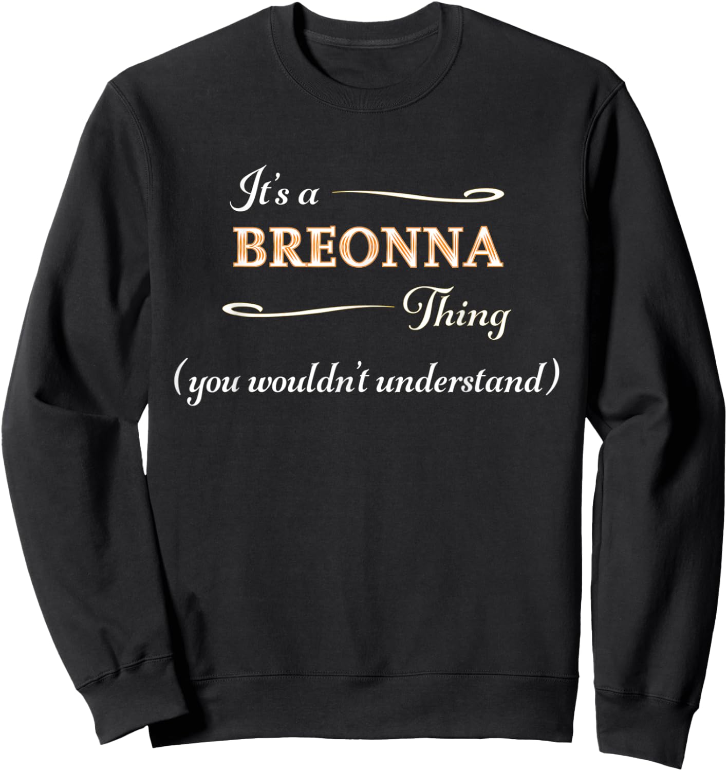 It's a BREONNA Thing, You Wouldn't Understand | Name Gift Sweatshirt - Sweatshirt | Black