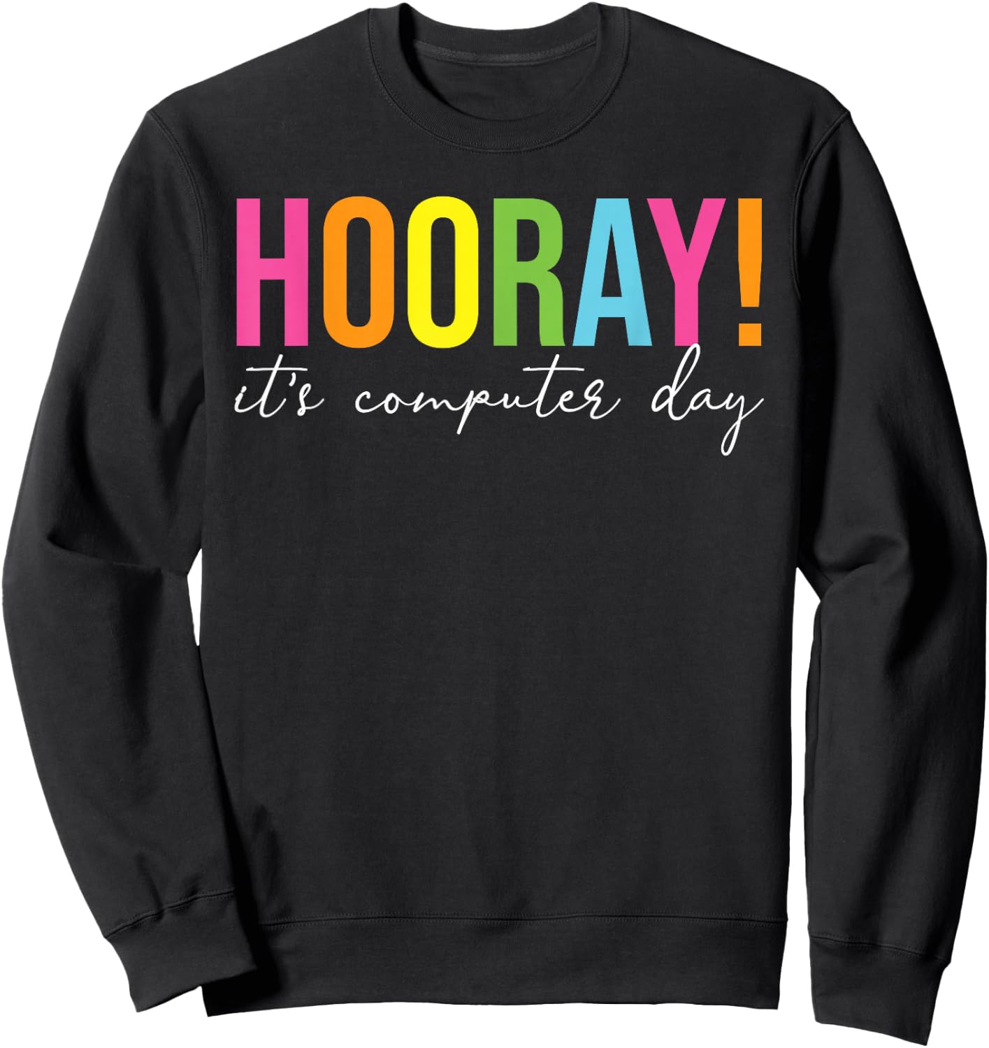 Hooray It's Computer Day Teacher Specials Squad Sweatshirt - Sweatshirt | Black