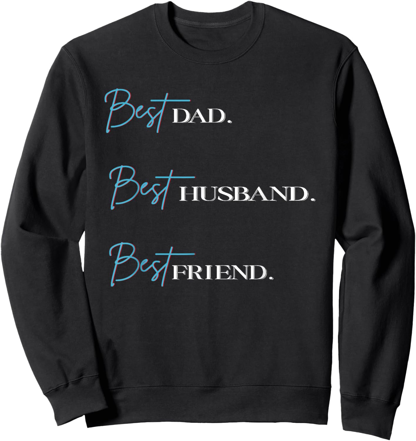 Best Dad Best Husband Best Friend Sweatshirt - Sweatshirt | Black