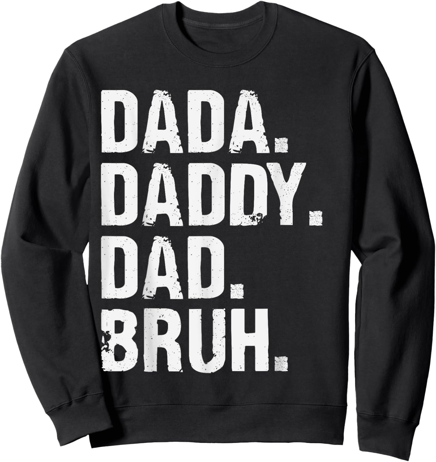 Dada Daddy Dad Bruh Funny Husband Dad Father's Day Sweatshirt - Sweatshirt | Black