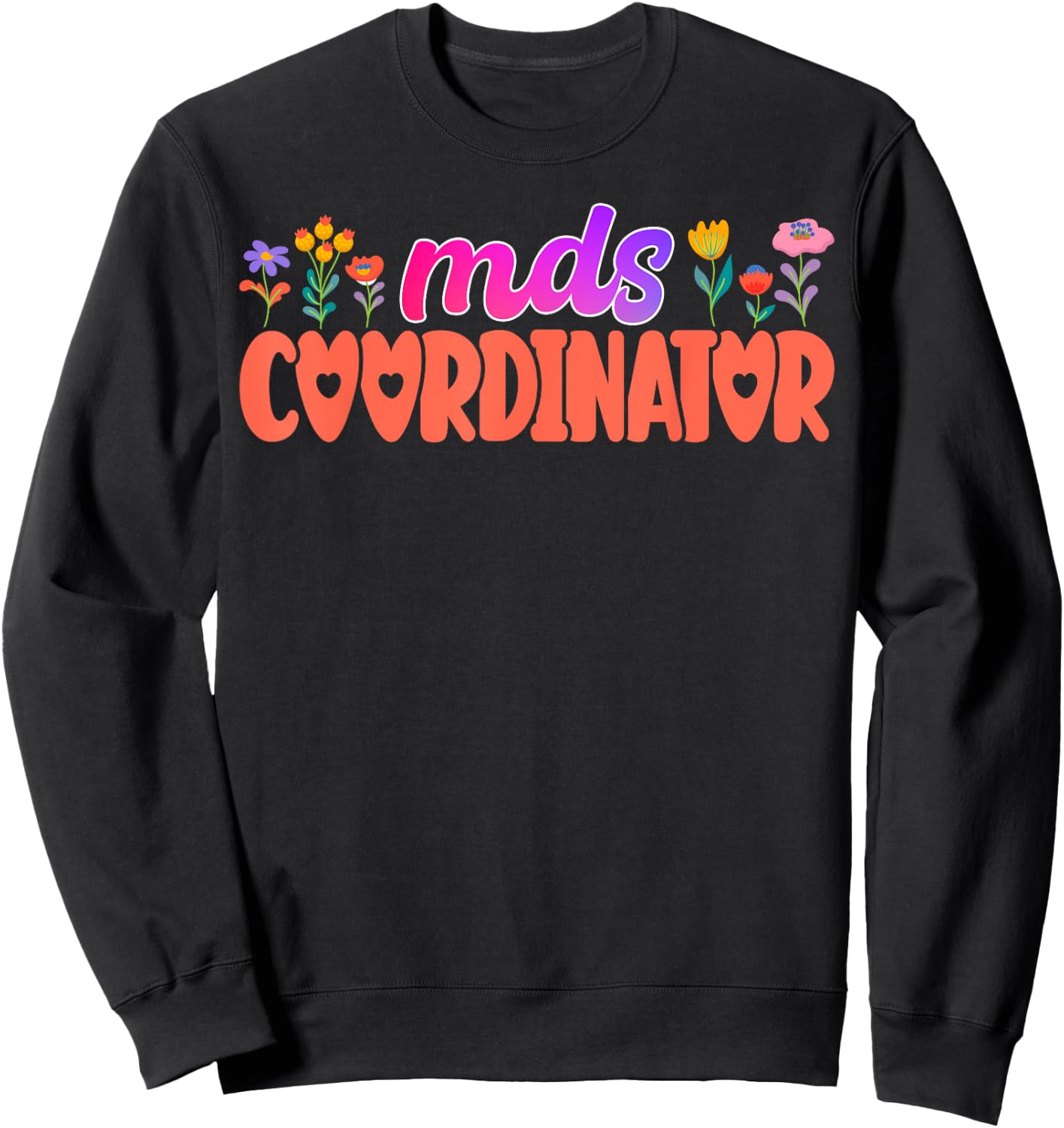 Cute MDS Coordinator Appreciation Sweatshirt - Sweatshirt | Black