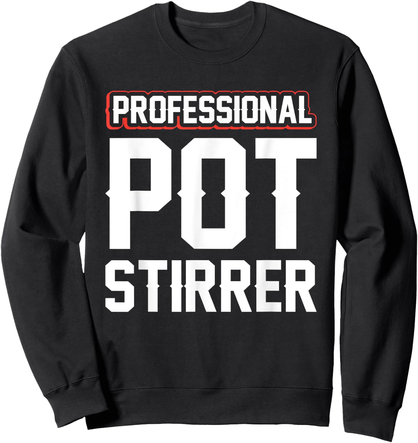 Professional Pot Stirrer Sweatshirt - Sweatshirt | Black