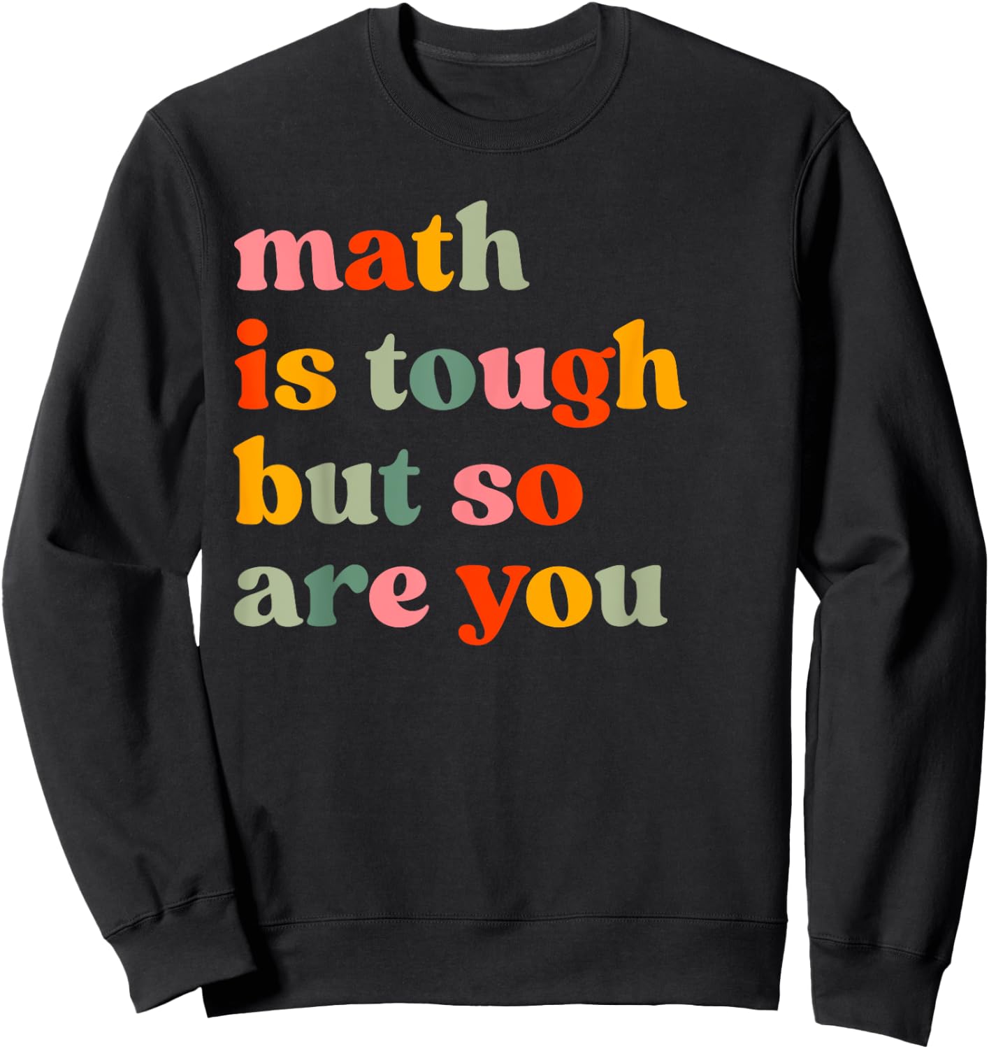 Math Is Tough But So Are You Math Teacher Appreciation Women Sweatshirt - Sweatshirt | Black