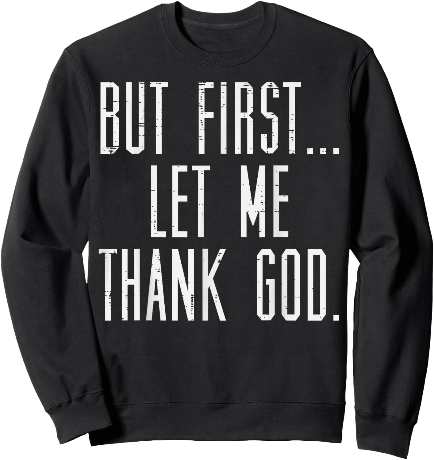 Jesus Shirts Christian But First Let Me Thank God Jesus Men Women Kids Sweatshirt - Sweatshirt | Black