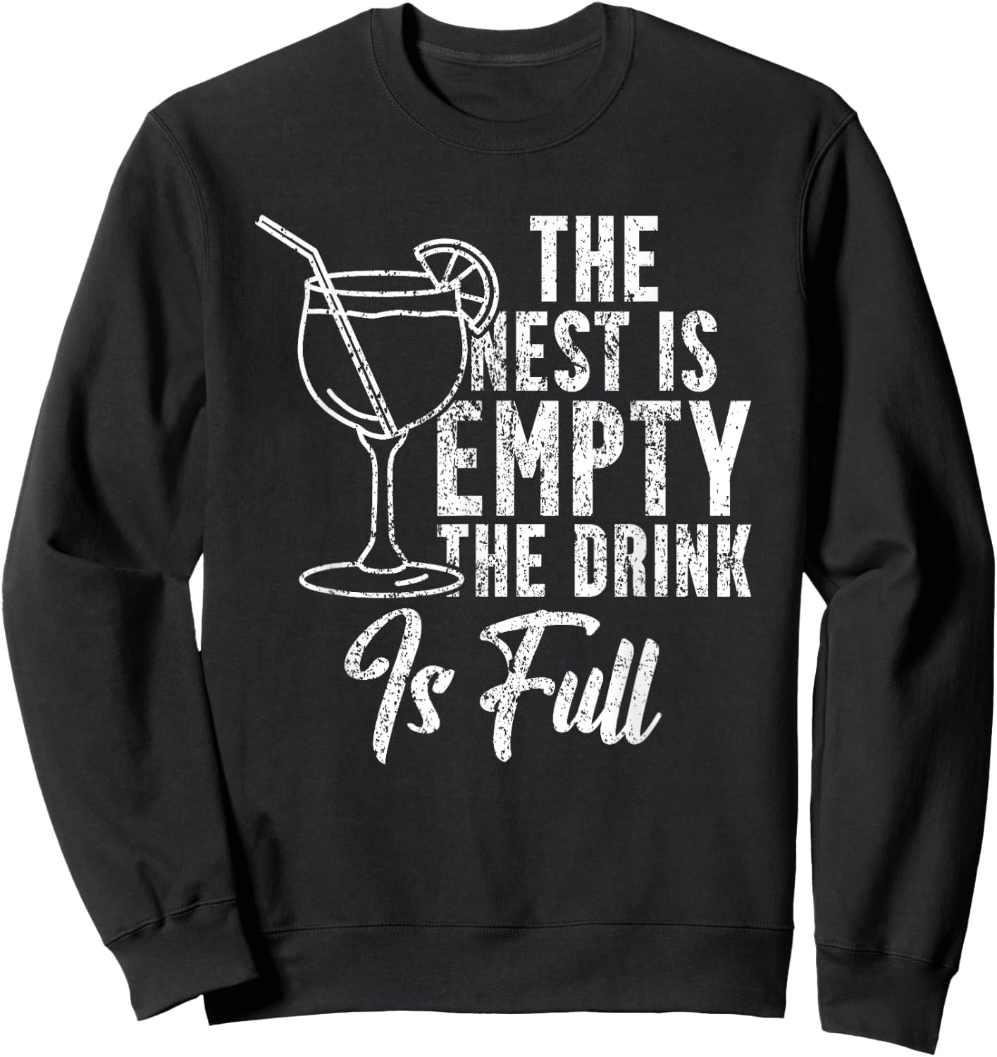 The Nest Is Empty The Drink Funny Empty Nester Parent Sweatshirt - Sweatshirt | Black