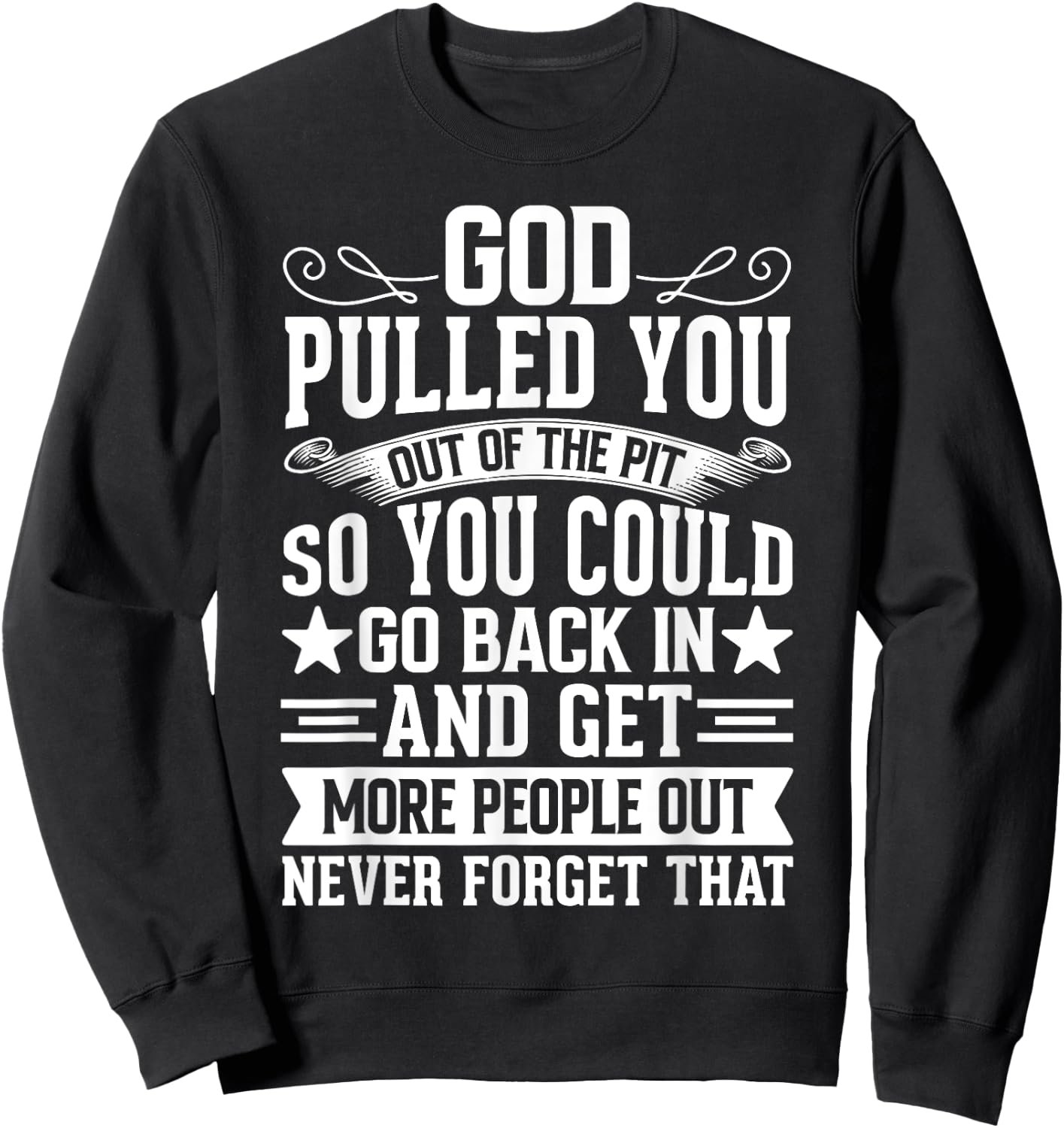 Sober Sobriety Recovery God Pulled You Out Of The Pit Sweatshirt - Sweatshirt | Black