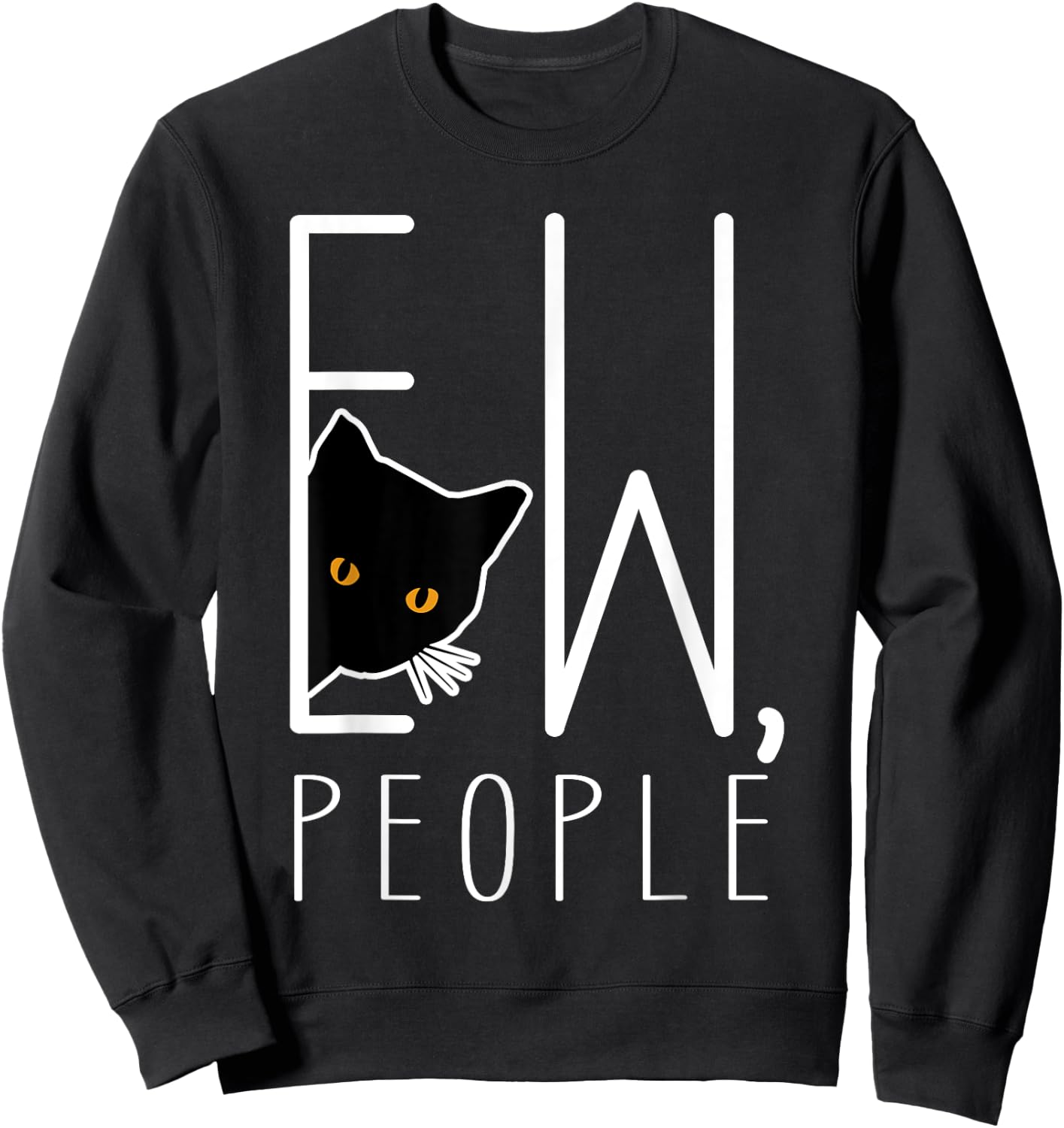 Funny Ew People Black Cat Introvert Anti-social Sweatshirt - Sweatshirt | Black