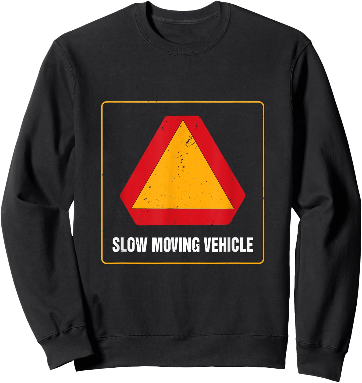 Slow Moving Vehicle Sign On Street Highway Motorized Traffic Sweatshirt - Sweatshirt | Black