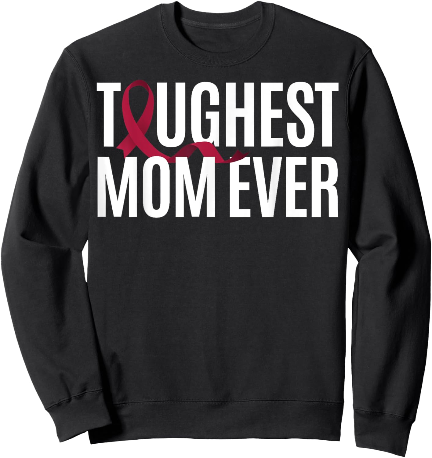 Toughest Mom Ever Sturge-Weber Syndrome Sweatshirt - Sweatshirt | Black